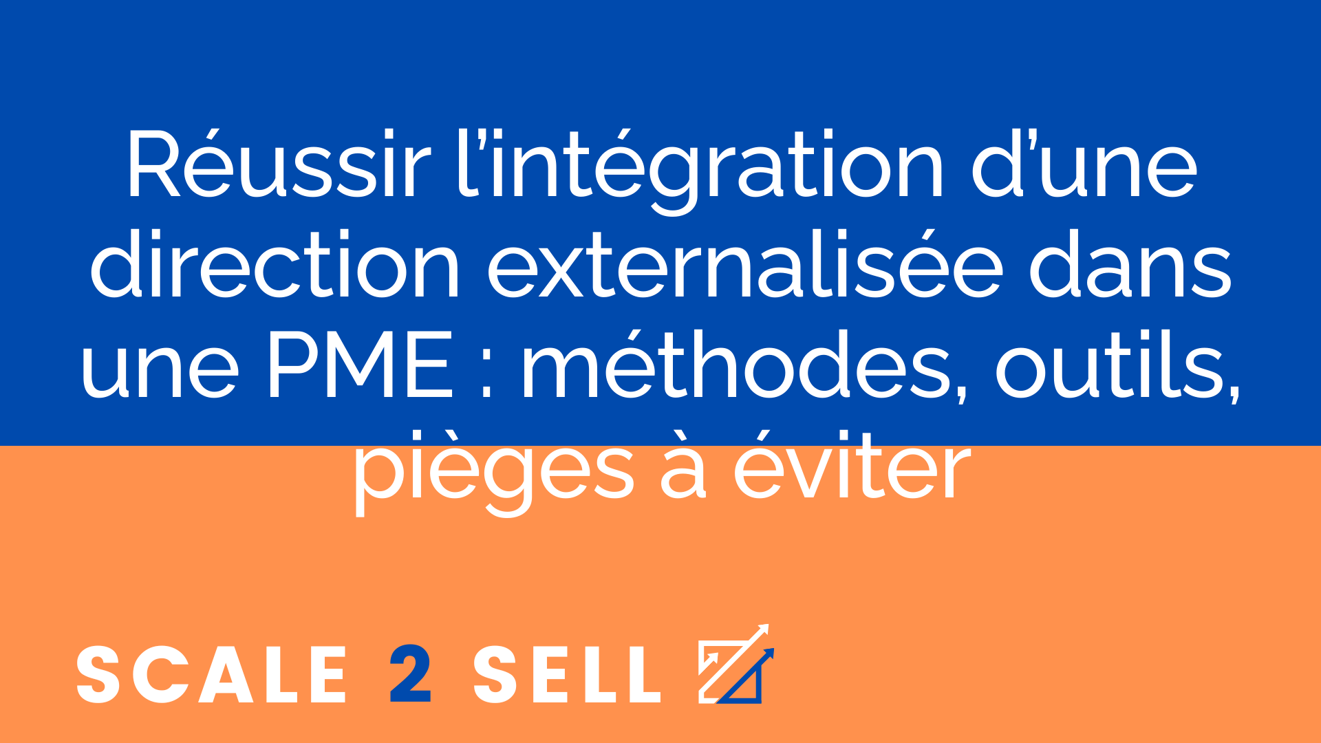 Réussir l’intégration d’une direction externalisée dans une PME : méthodes, outils, pièges à éviter episode artwork
