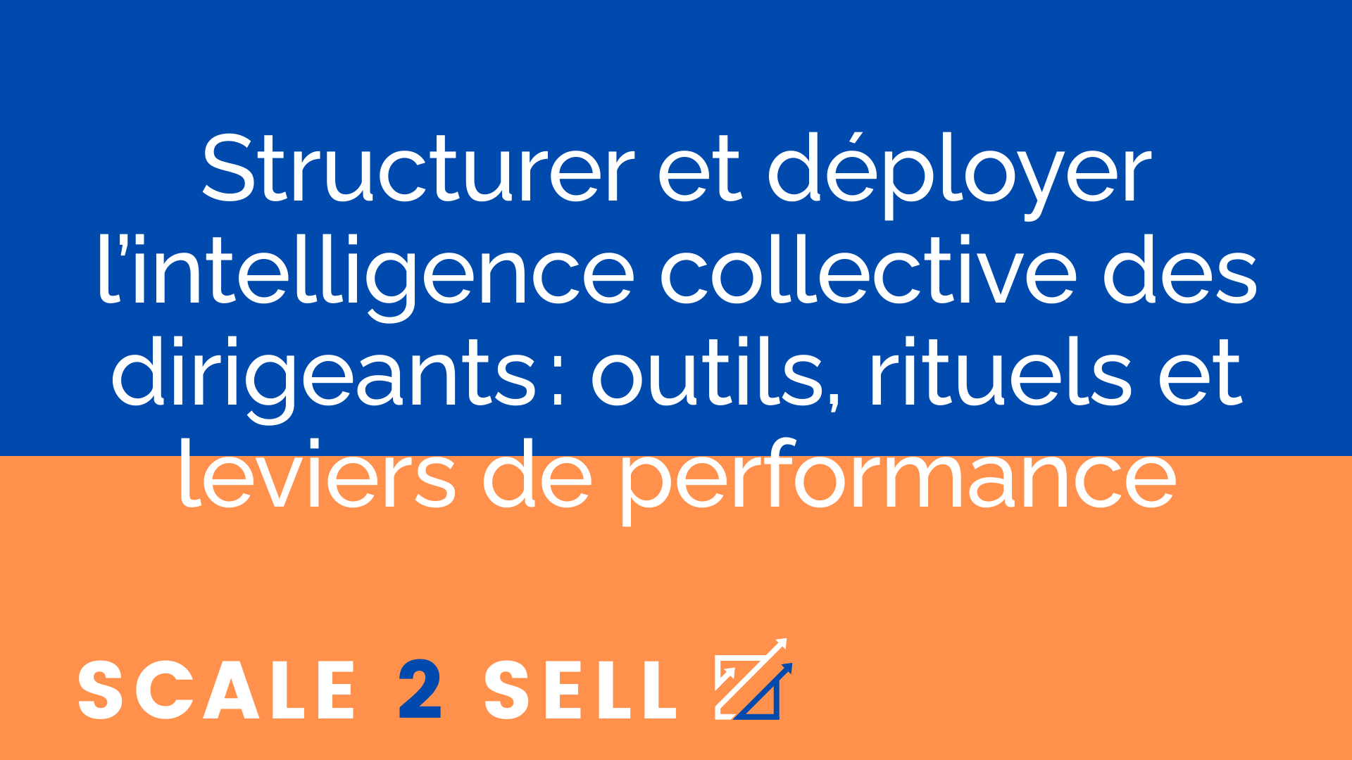 Structurer et déployer l’intelligence collective des dirigeants : outils, rituels et leviers de performance episode artwork