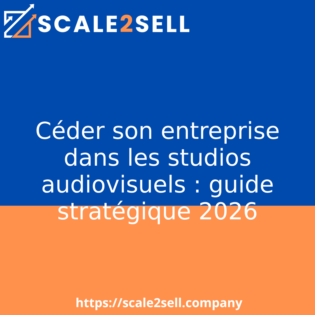 Céder son entreprise dans les studios audiovisuels : guide stratégique 2026 episode artwork
