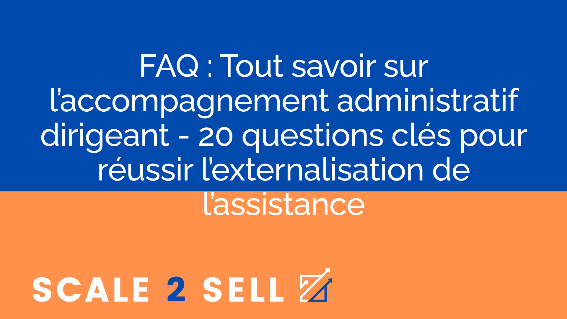 FAQ : Tout savoir sur l’accompagnement administratif dirigeant - 20 questions clés pour réussir l’externalisation de l’assistance episode artwork