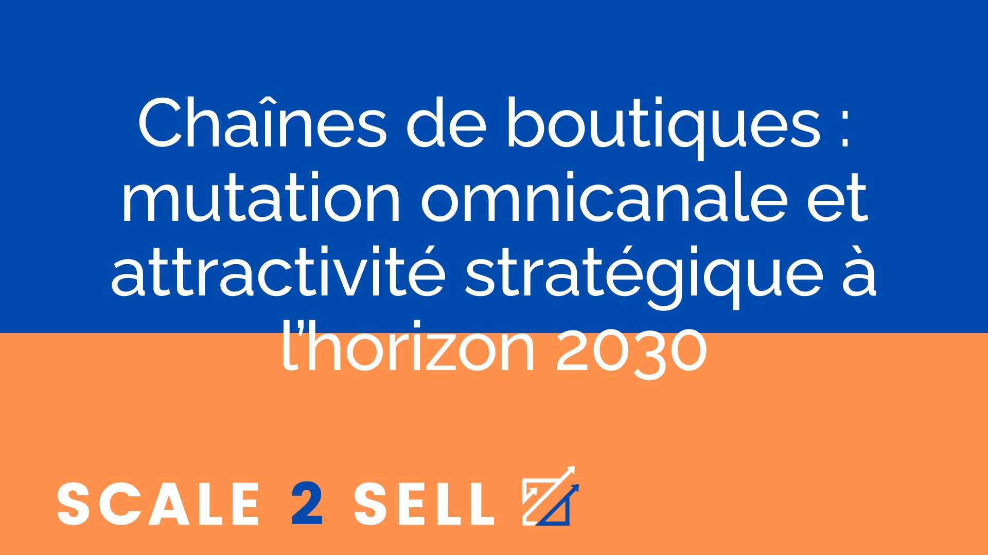 Chaînes de boutiques : mutation omnicanale et attractivité stratégique à l’horizon 2030 episode artwork