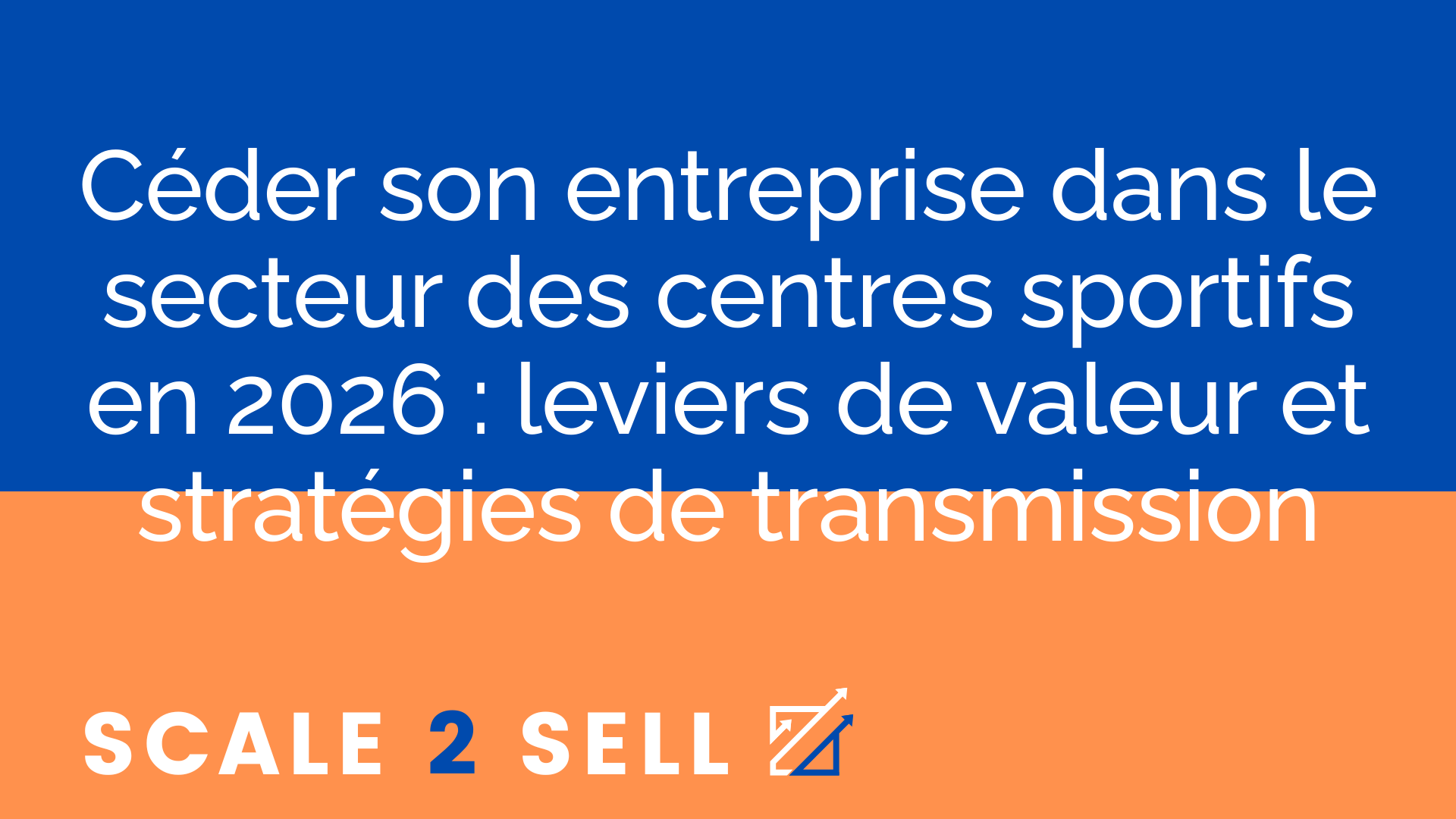 Céder son entreprise dans le secteur des centres sportifs en 2026 : leviers de valeur et stratégies de transmission episode artwork