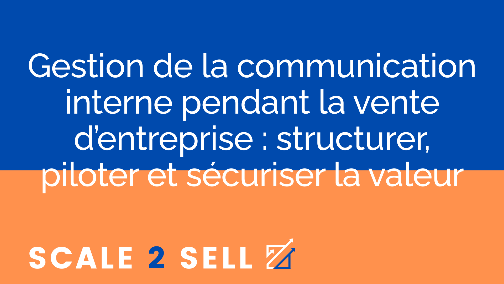 Gestion de la communication interne pendant la vente d’entreprise : structurer, piloter et sécuriser la valeur episode artwork