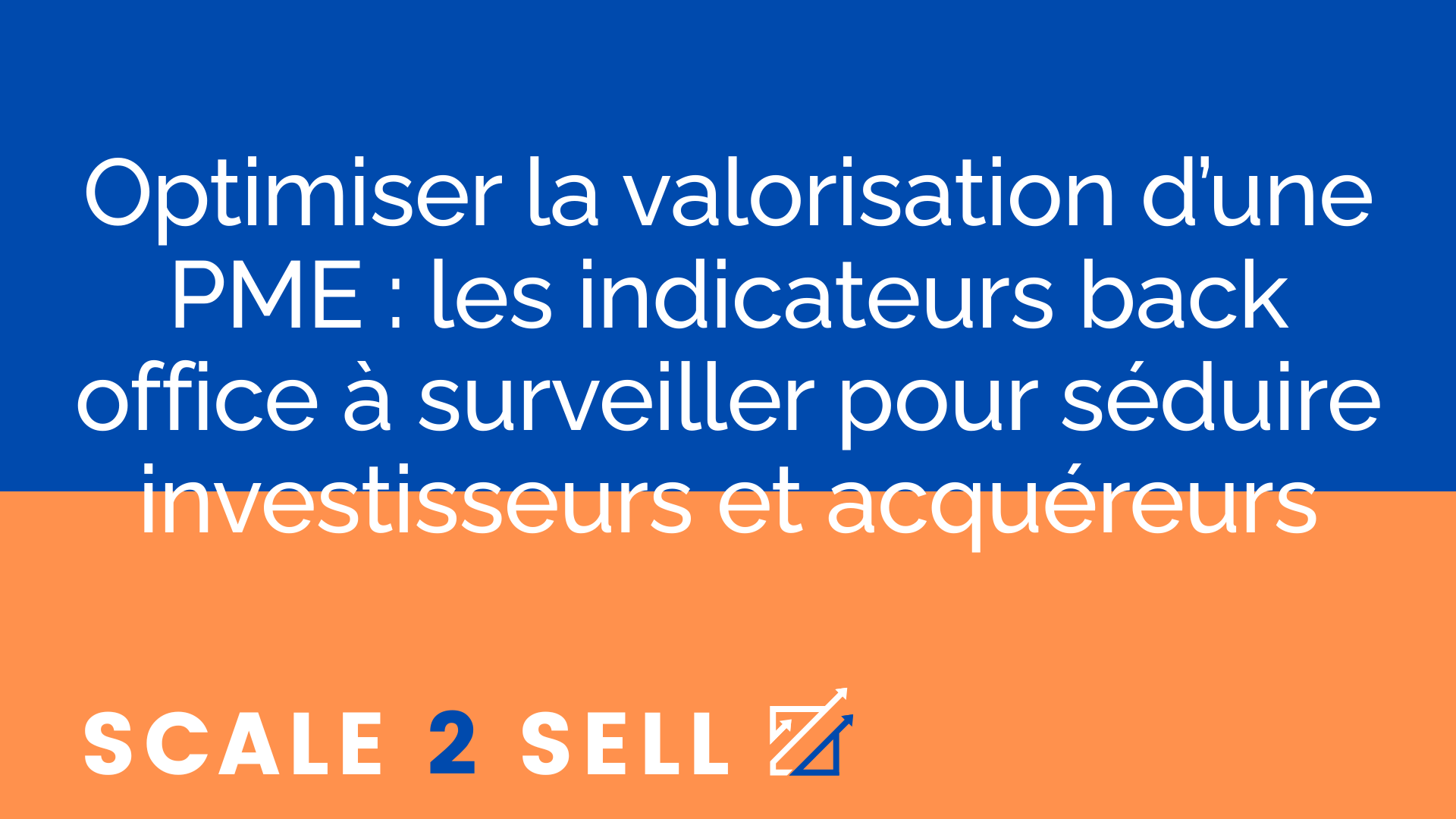 Optimiser la valorisation d’une PME : les indicateurs back office à surveiller pour séduire investisseurs et acquéreurs episode artwork
