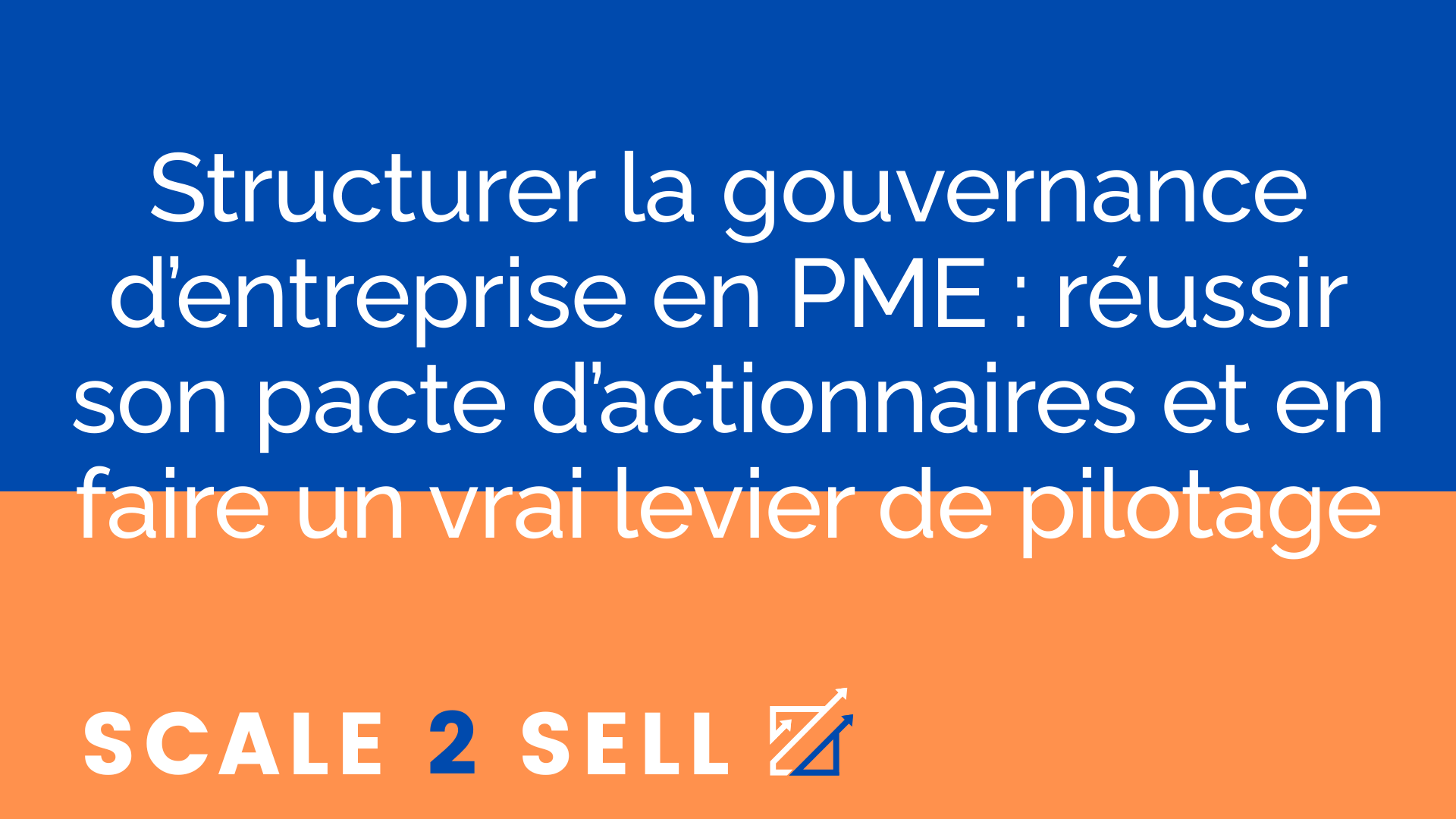 Structurer la gouvernance d’entreprise en PME : réussir son pacte d’actionnaires et en faire un vrai levier de pilotage episode artwork