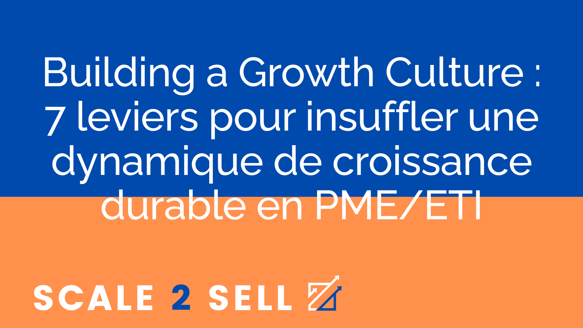 Building a Growth Culture : 7 leviers pour insuffler une dynamique de croissance durable en PME/ETI episode artwork