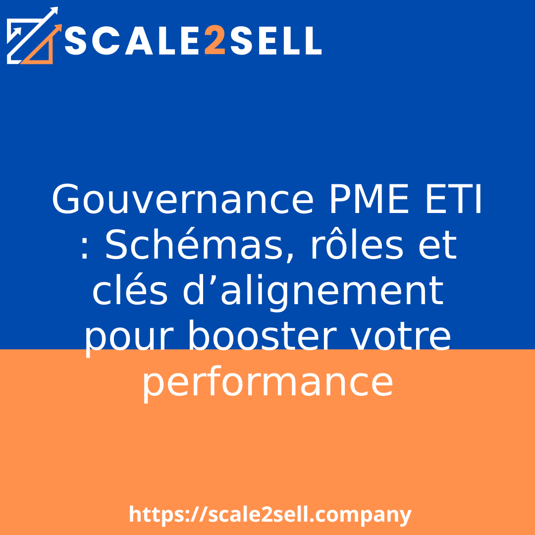 Gouvernance PME ETI : Schémas, rôles et clés d’alignement pour booster votre performance