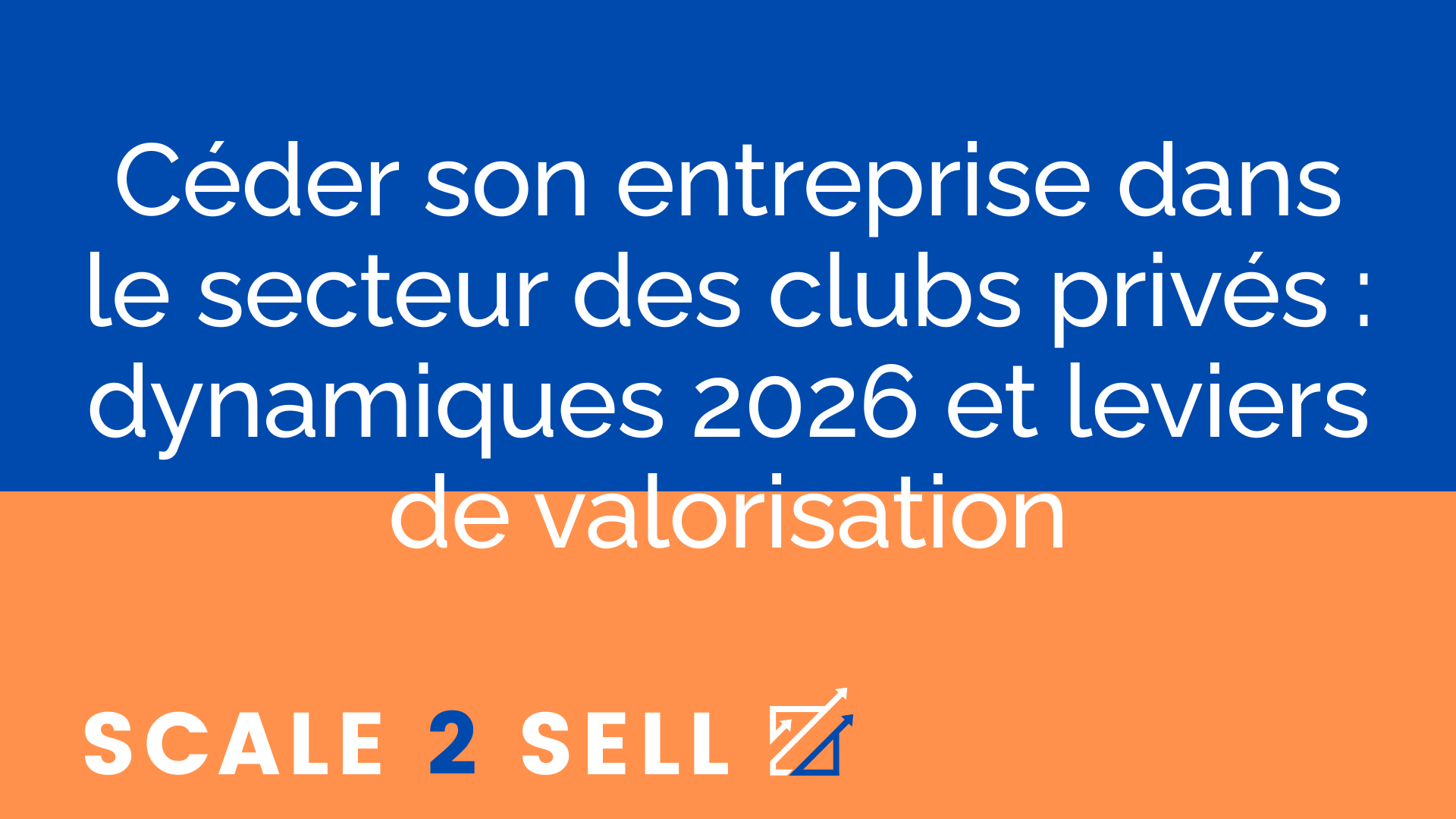 Céder son entreprise dans le secteur des clubs privés : dynamiques 2026 et leviers de valorisation episode artwork