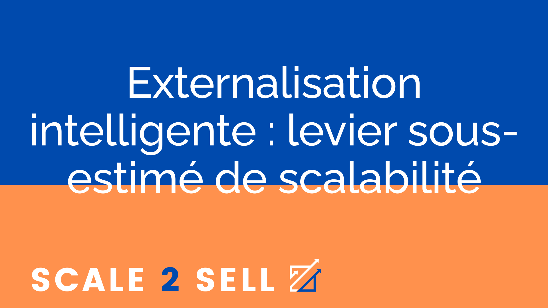 Externalisation intelligente : levier sous-estimé de scalabilité episode artwork