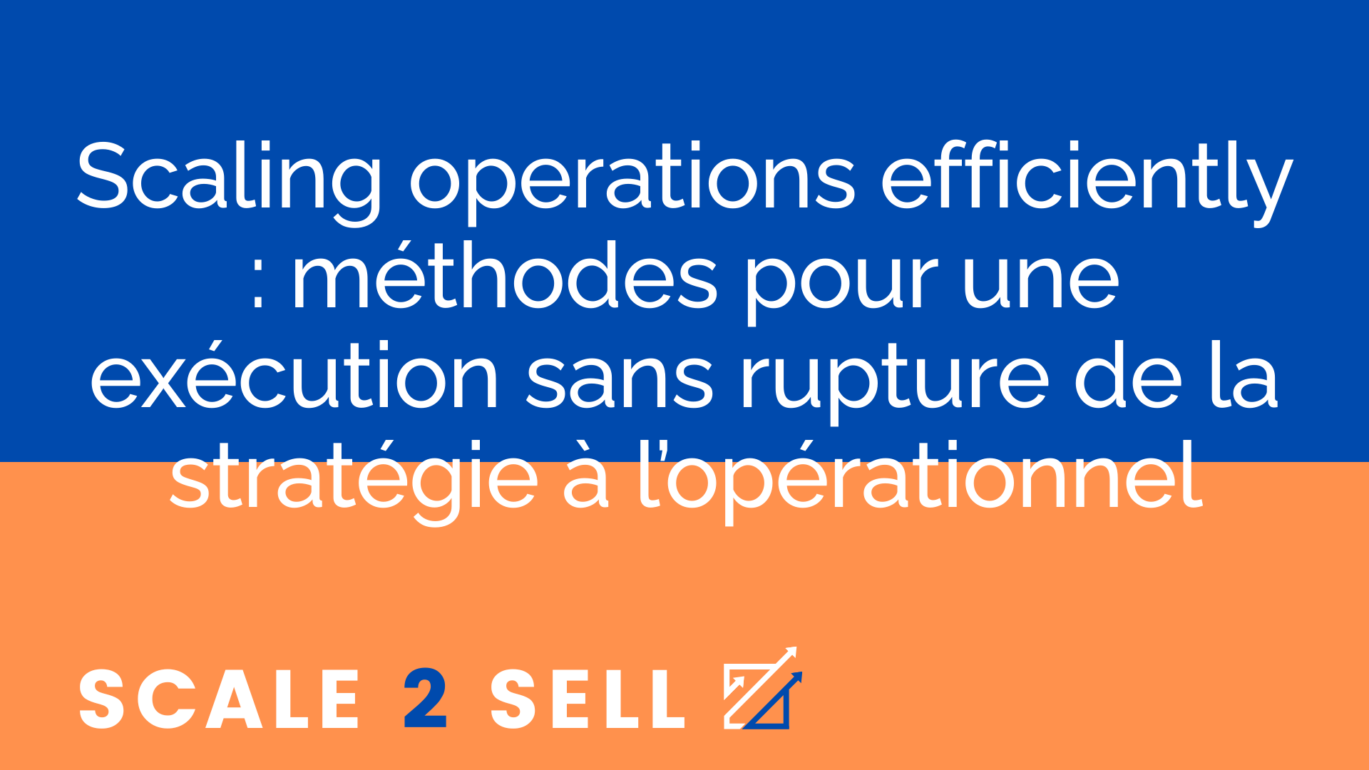 Scaling operations efficiently : méthodes pour une exécution sans rupture de la stratégie à l’opérationnel episode artwork