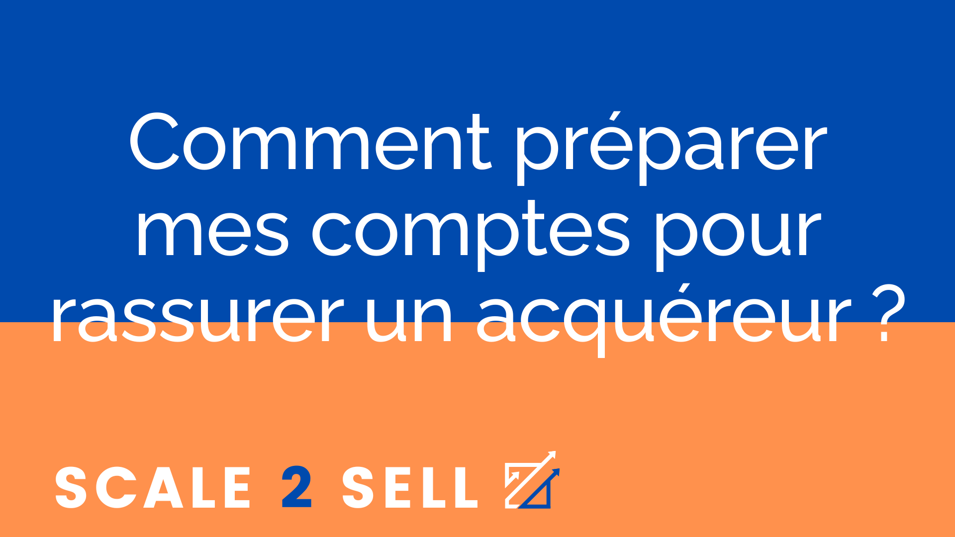 Comment préparer mes comptes pour rassurer un acquéreur ? episode artwork
