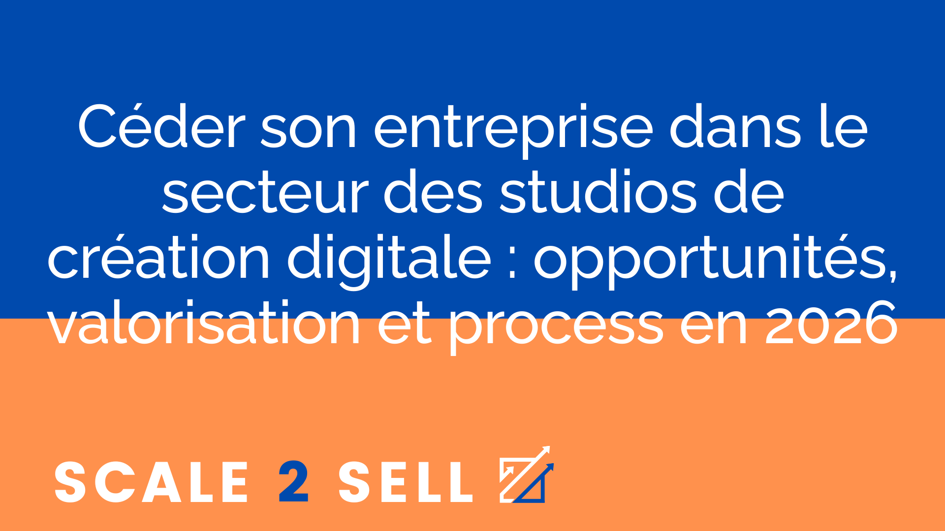 Céder son entreprise dans le secteur des studios de création digitale : opportunités, valorisation et process en 2026 episode artwork