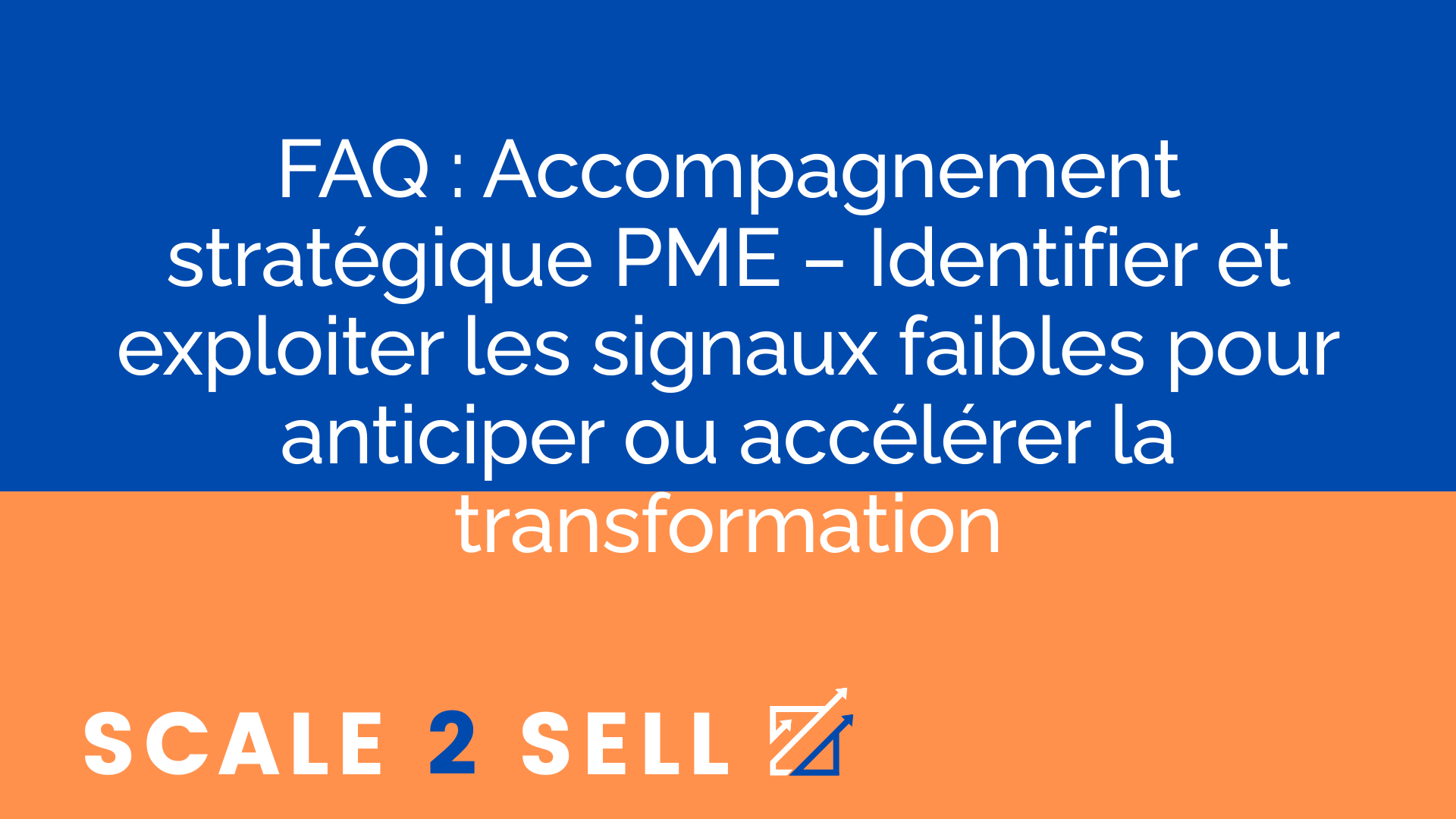 FAQ : Accompagnement stratégique PME – Identifier et exploiter les signaux faibles pour anticiper ou accélérer la transformation episode artwork