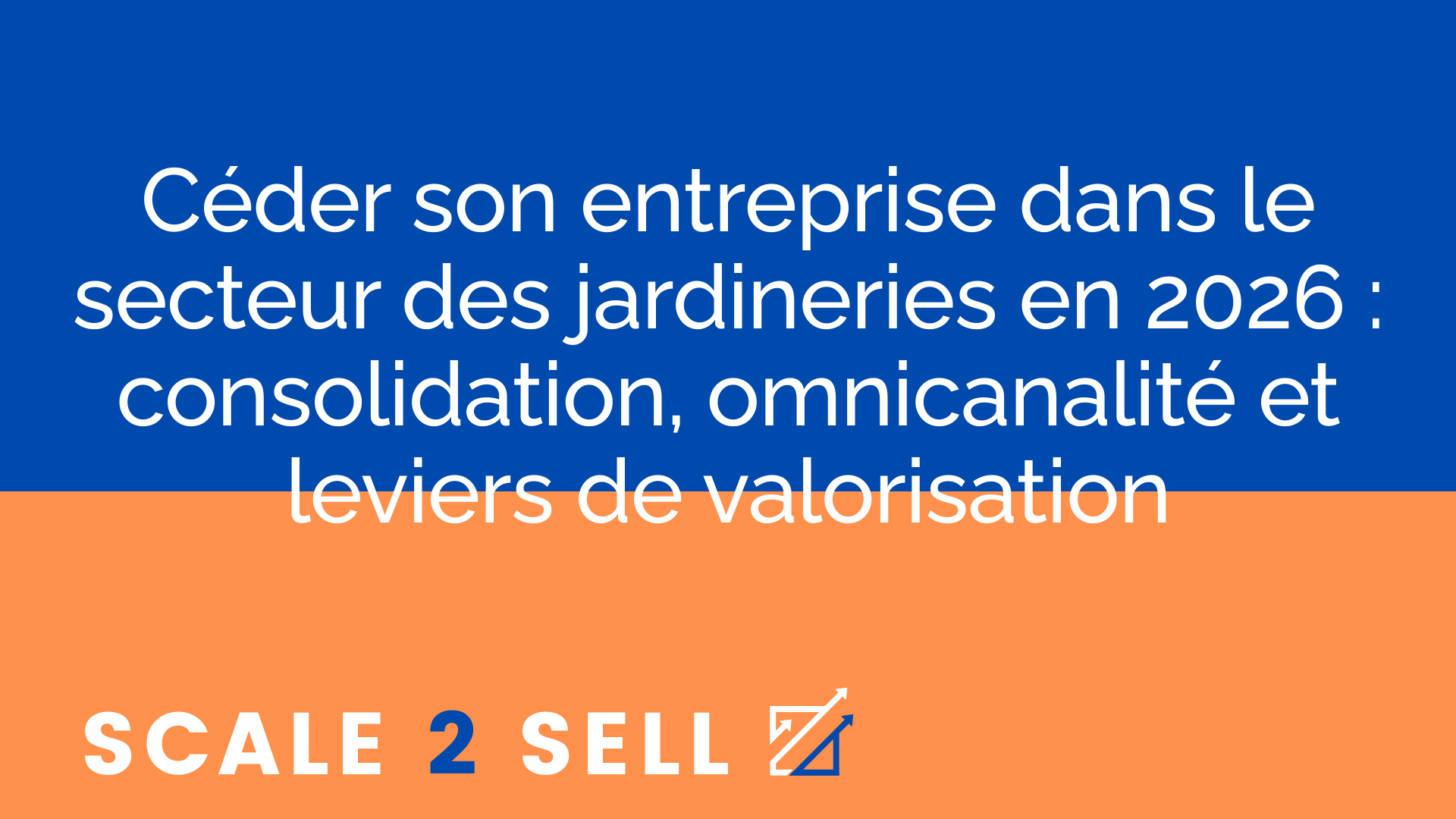 Céder son entreprise dans le secteur des jardineries en 2026 : consolidation, omnicanalité et leviers de valorisation episode artwork