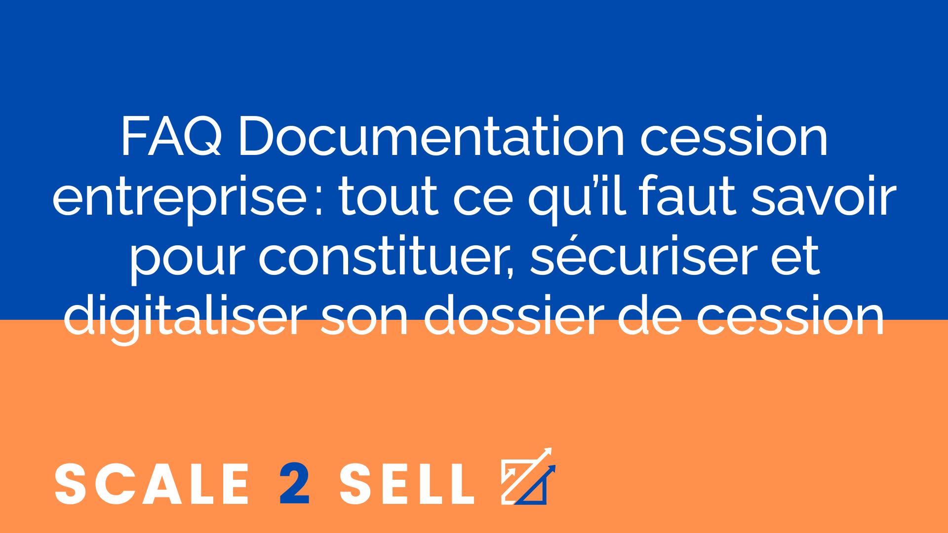 FAQ Documentation cession entreprise : tout ce qu’il faut savoir pour constituer, sécuriser et digitaliser son dossier de cession episode artwork