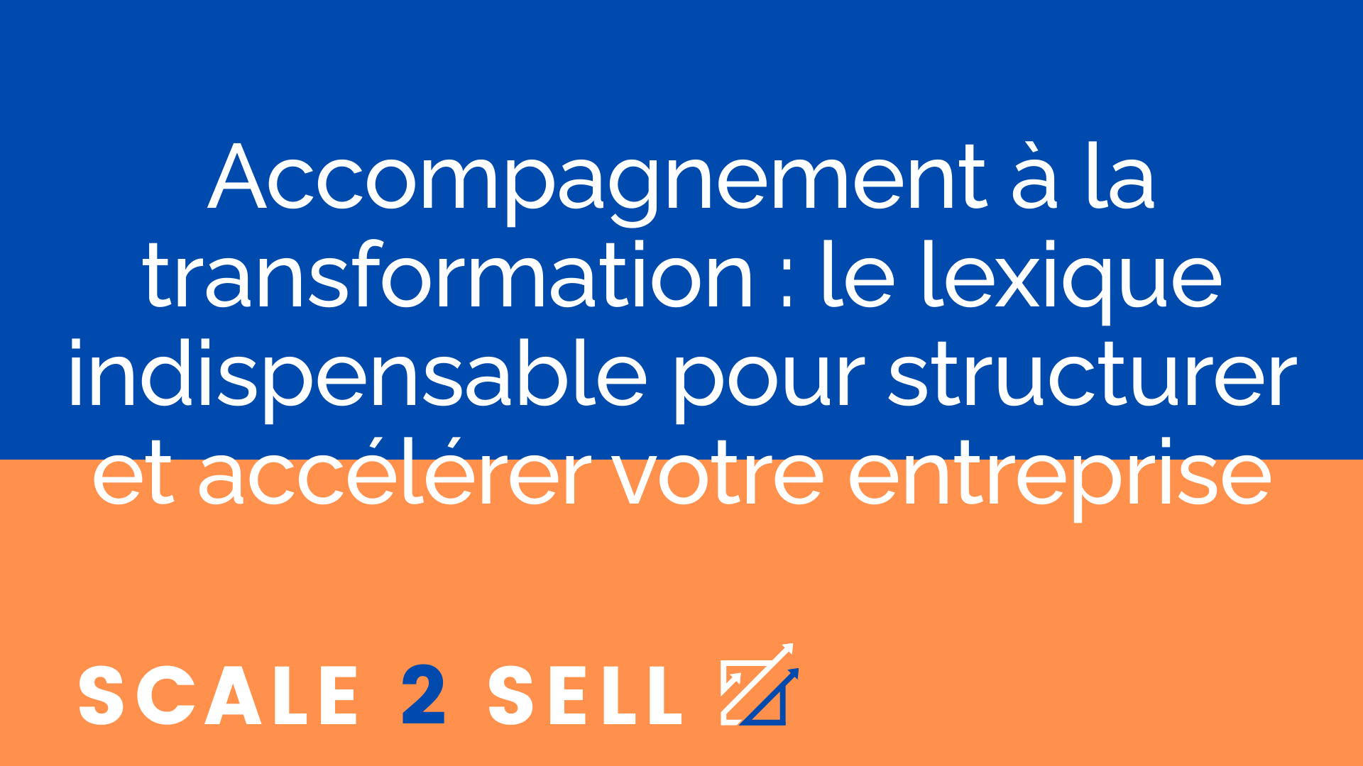 Accompagnement à la transformation : le lexique indispensable pour structurer et accélérer votre entreprise episode artwork