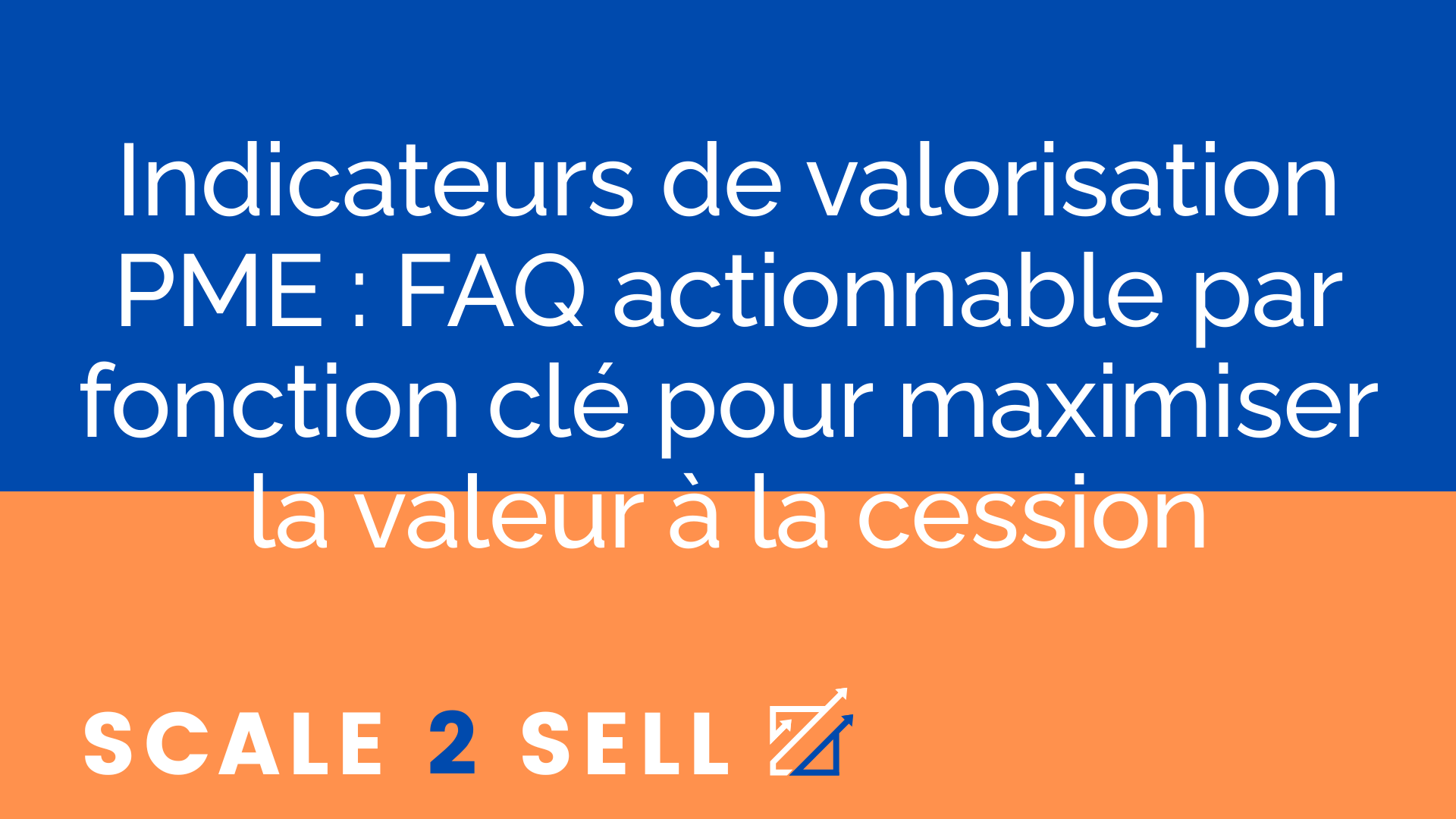 Indicateurs de valorisation PME : FAQ actionnable par fonction clé pour maximiser la valeur à la cession episode artwork