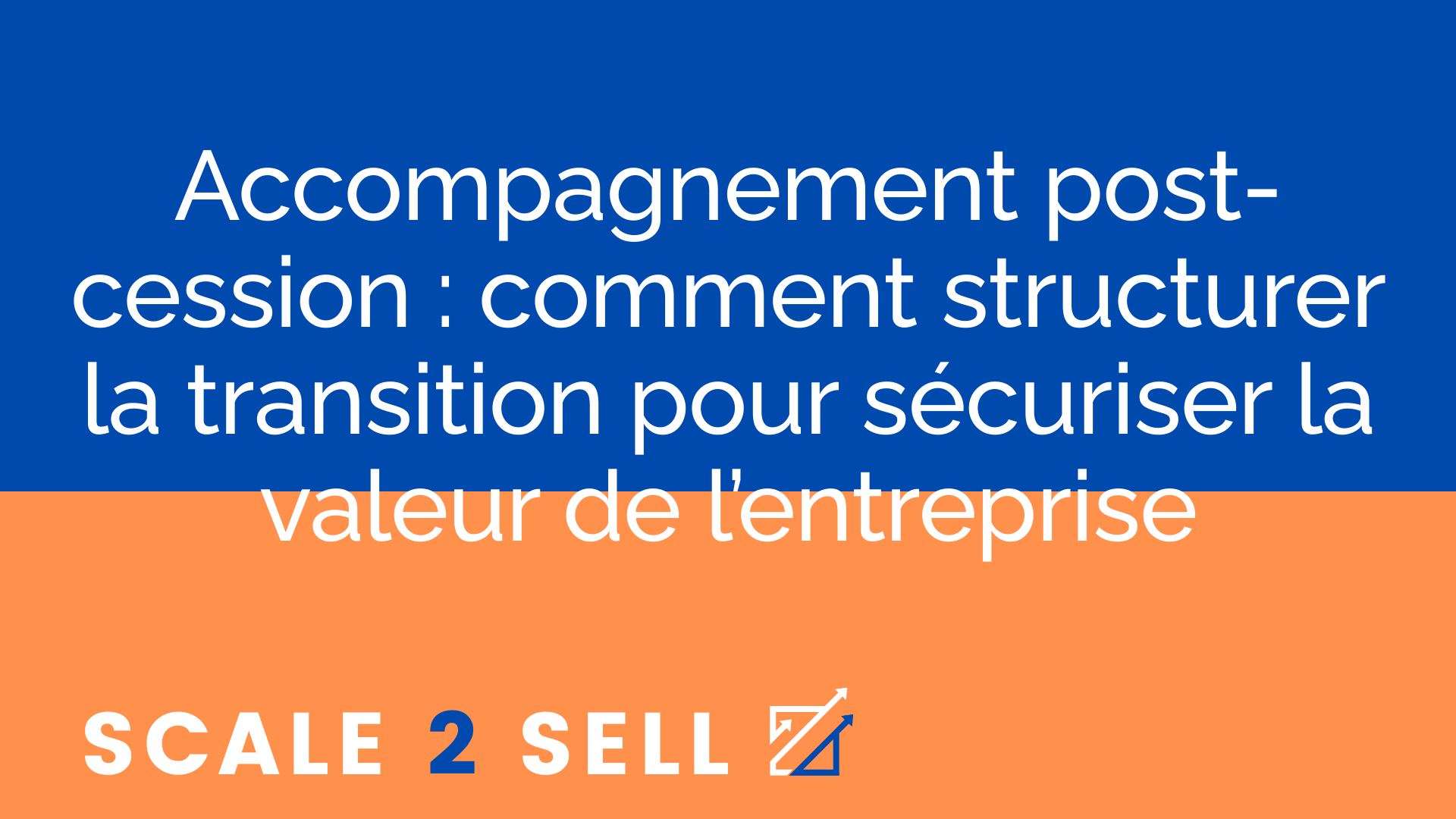 Accompagnement post-cession : comment structurer la transition pour sécuriser la valeur de l’entreprise episode artwork