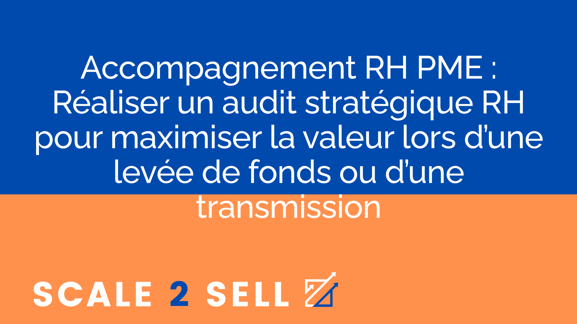 Accompagnement RH PME : Réaliser un audit stratégique RH pour maximiser la valeur lors d’une levée de fonds ou d’une transmission episode artwork
