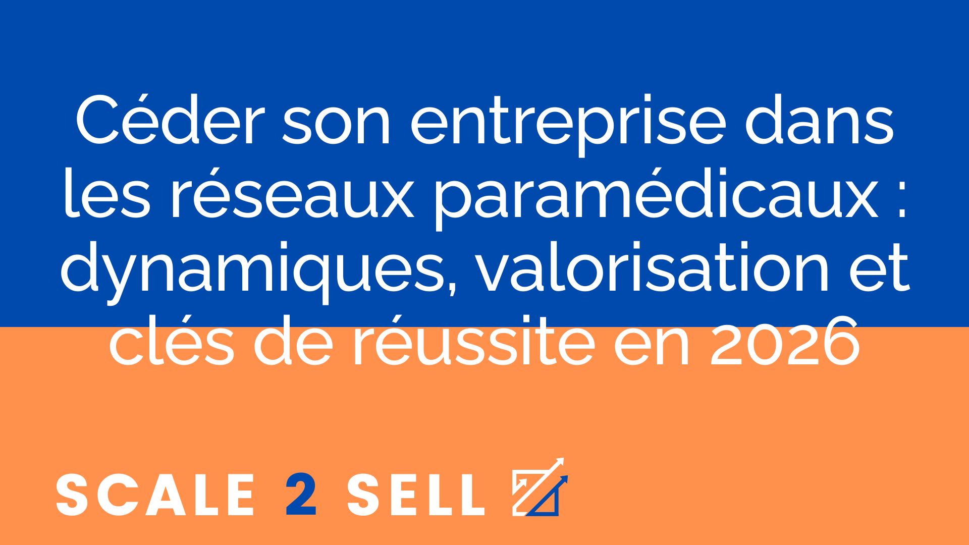 Céder son entreprise dans les réseaux paramédicaux : dynamiques, valorisation et clés de réussite en 2026 episode artwork