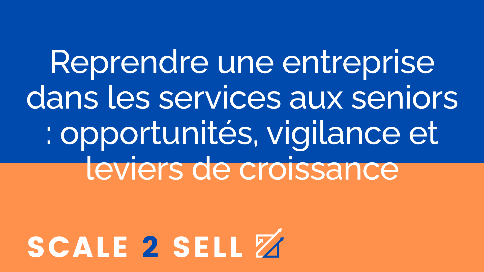 Reprendre une entreprise dans les services aux seniors : opportunités, vigilance et leviers de croissance episode artwork