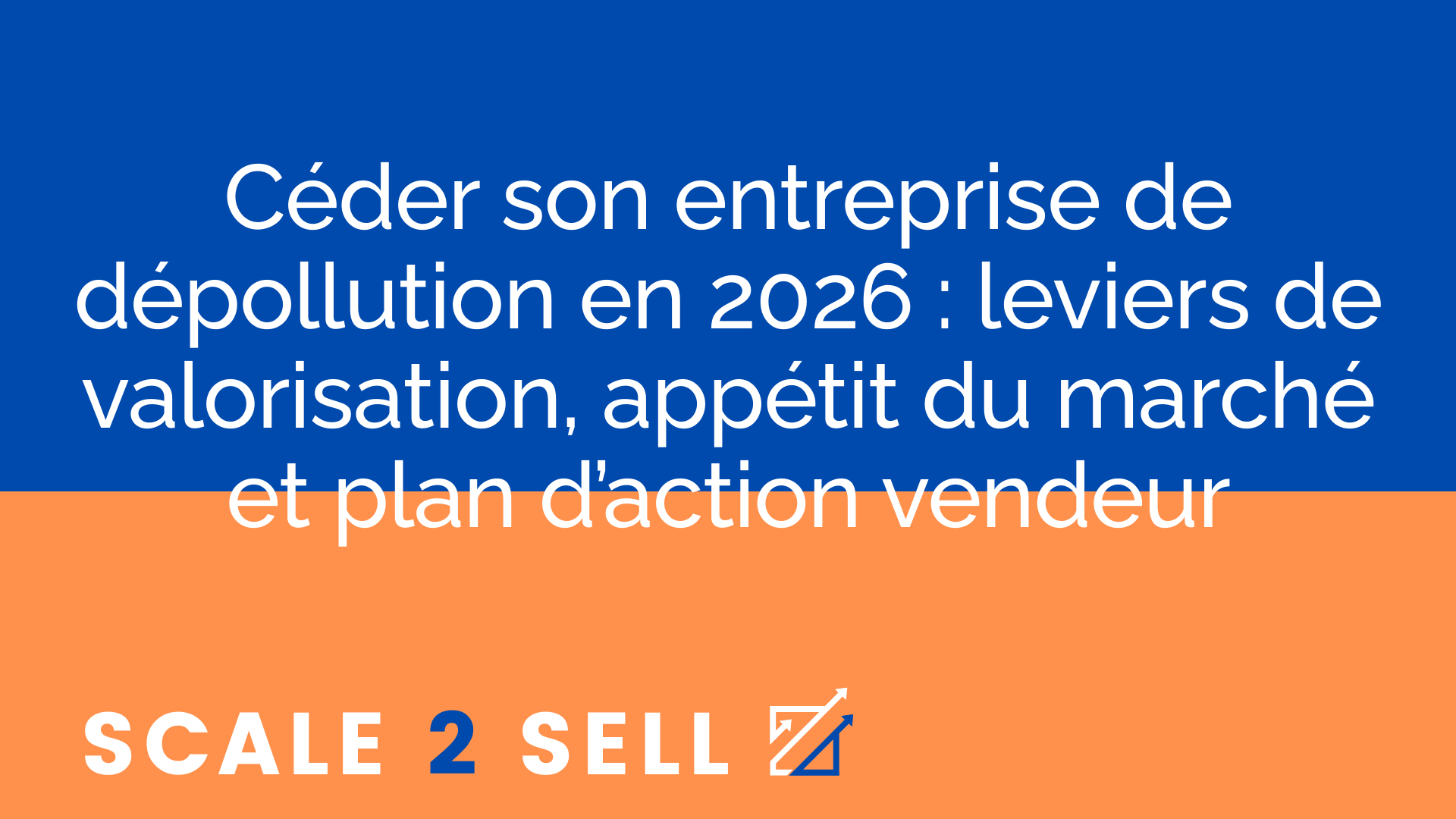 Céder son entreprise de dépollution en 2026 : leviers de valorisation, appétit du marché et plan d’action vendeur episode artwork