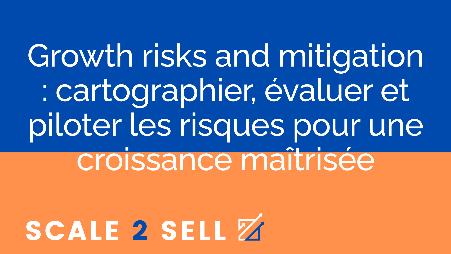 Growth risks and mitigation : cartographier, évaluer et piloter les risques pour une croissance maîtrisée episode artwork