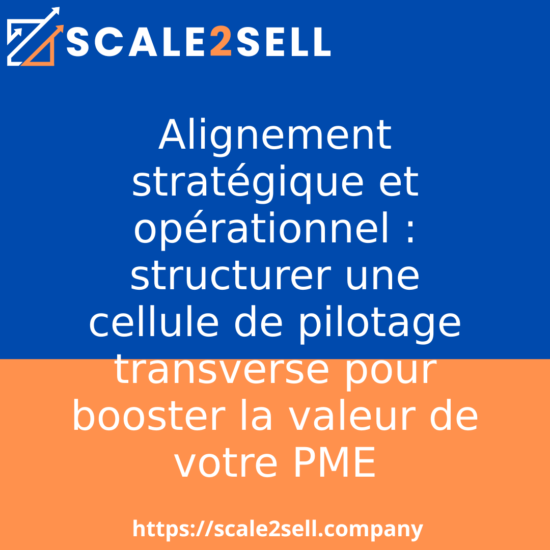Alignement stratégique et opérationnel : structurer une cellule de pilotage transverse pour booster la valeur de votre PME