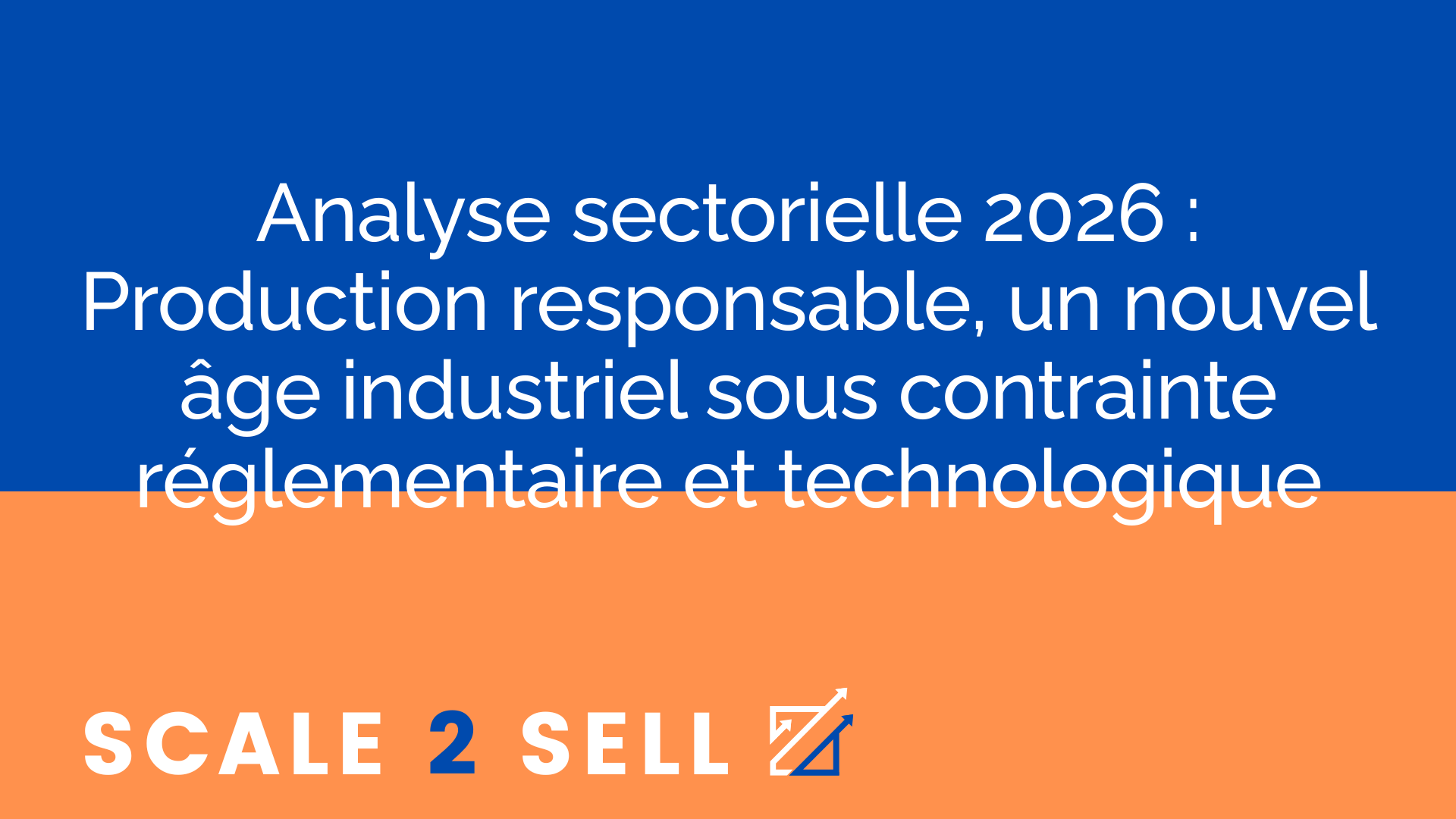 Analyse sectorielle 2026 : Production responsable, un nouvel âge industriel sous contrainte réglementaire et technologique episode artwork