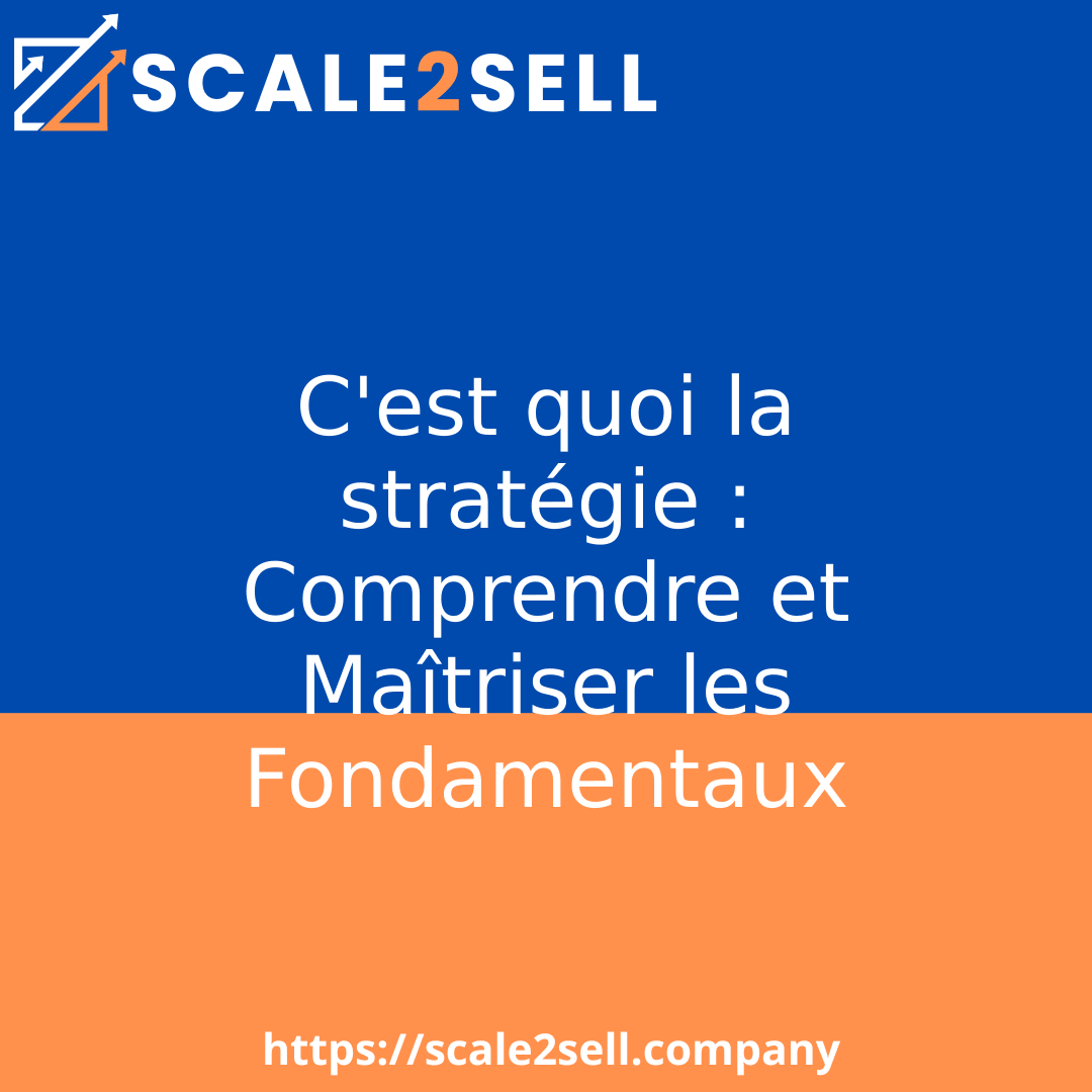C'est quoi la stratégie : Comprendre et Maîtriser les Fondamentaux