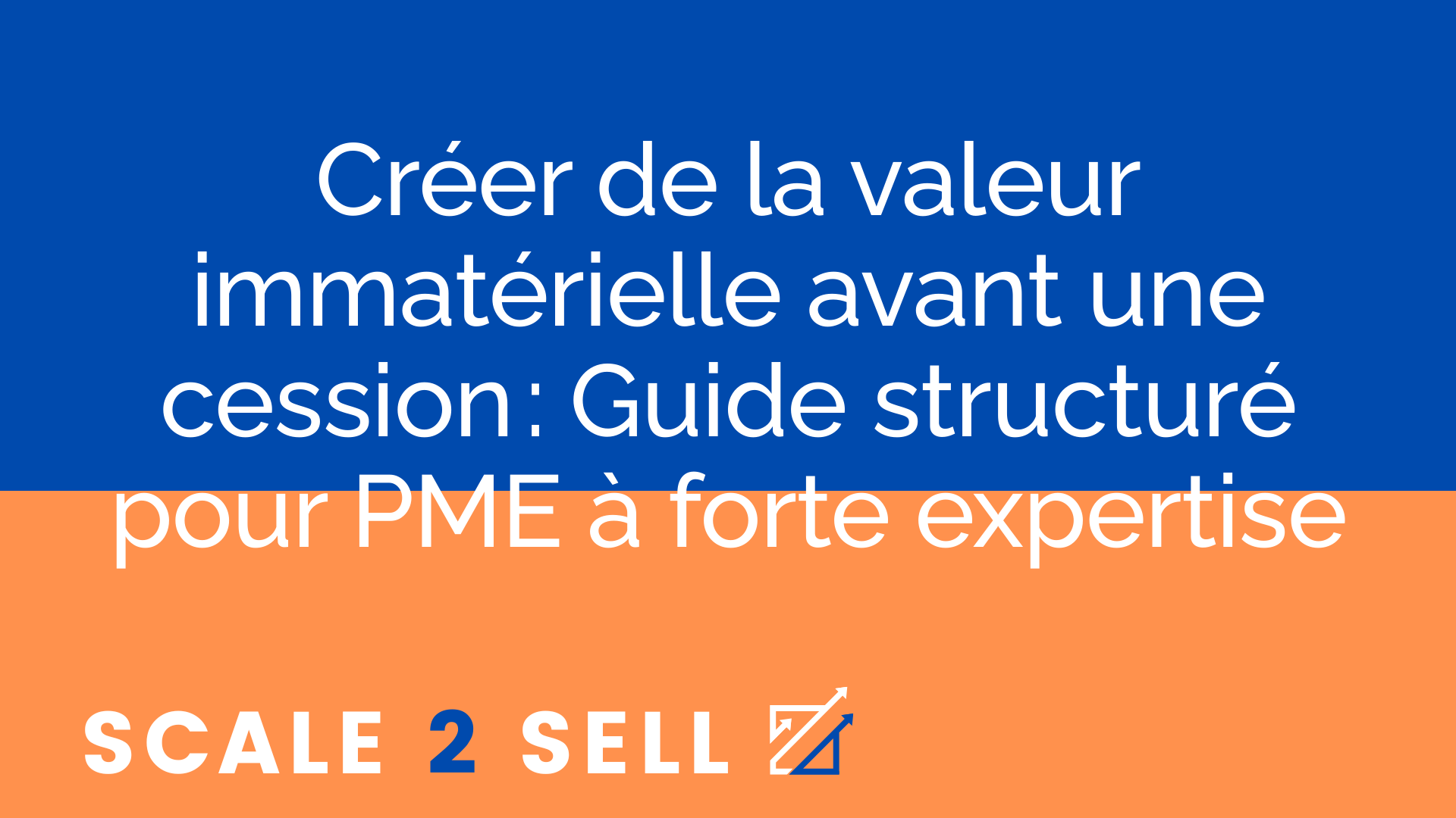 Créer de la valeur immatérielle avant une cession : Guide structuré pour PME à forte expertise episode artwork