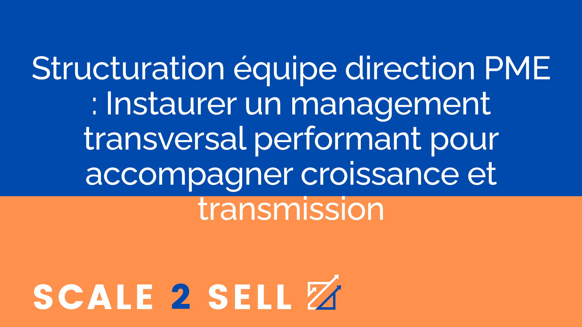 Structuration équipe direction PME : Instaurer un management transversal performant pour accompagner croissance et transmission episode artwork