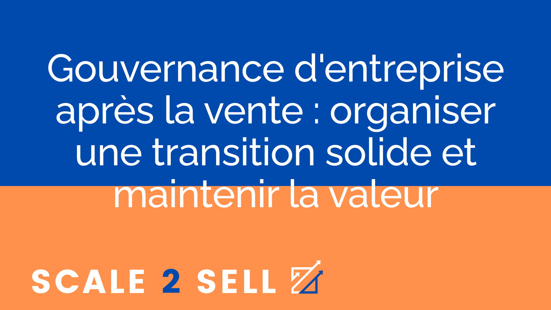 Gouvernance d'entreprise après la vente : organiser une transition solide et maintenir la valeur episode artwork