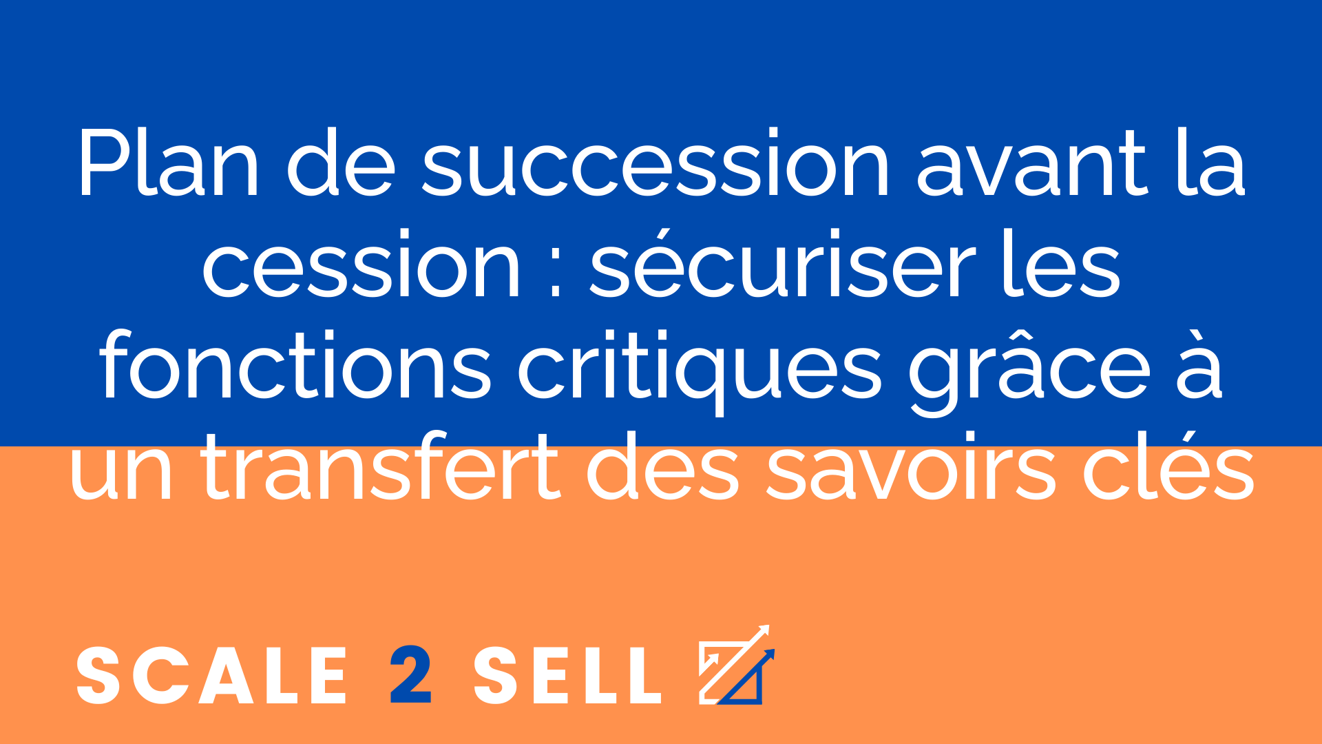 Plan de succession avant la cession : sécuriser les fonctions critiques grâce à un transfert des savoirs clés episode artwork