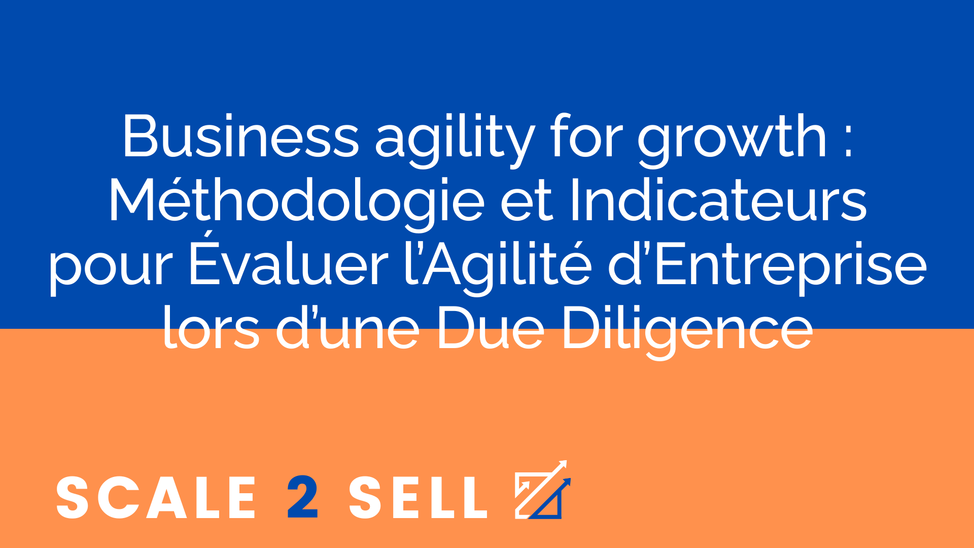 Business agility for growth : Méthodologie et Indicateurs pour Évaluer l’Agilité d’Entreprise lors d’une Due Diligence episode artwork