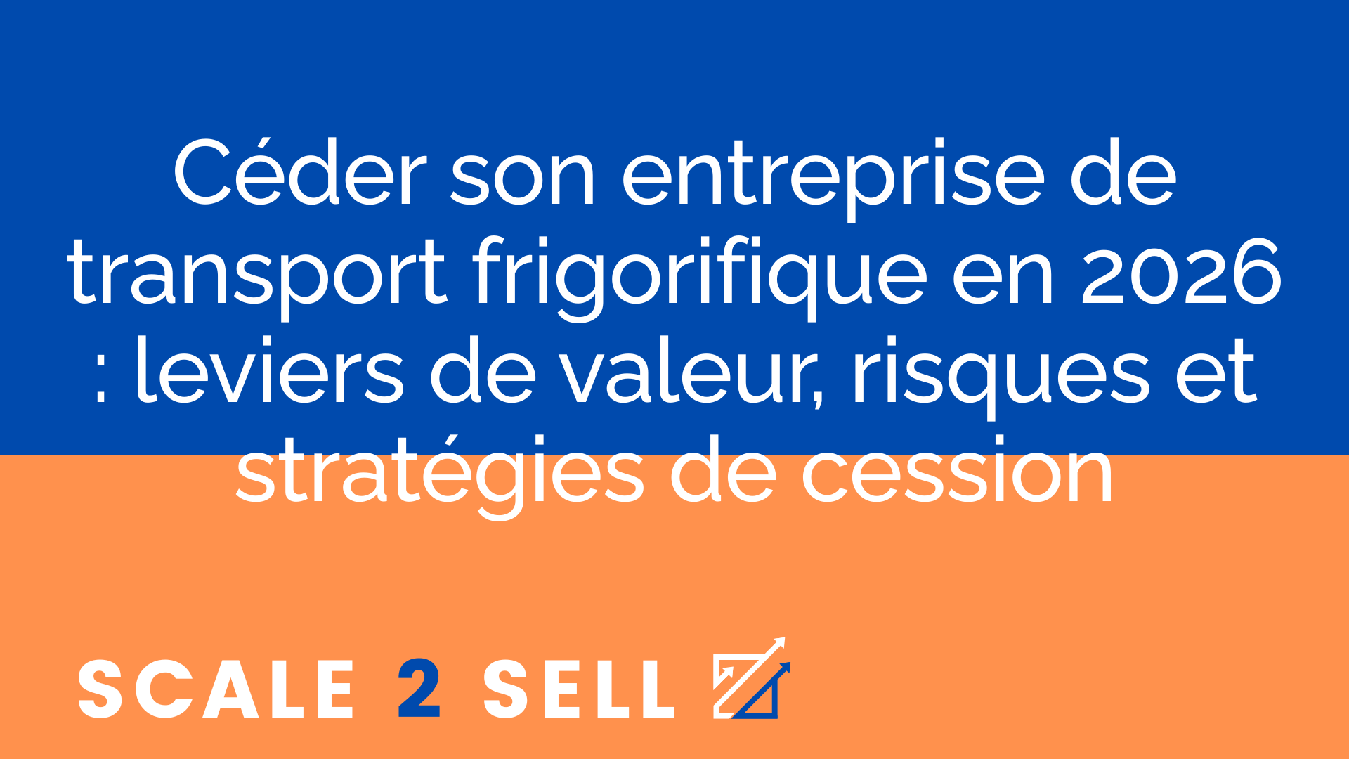 Céder son entreprise de transport frigorifique en 2026 : leviers de valeur, risques et stratégies de cession episode artwork