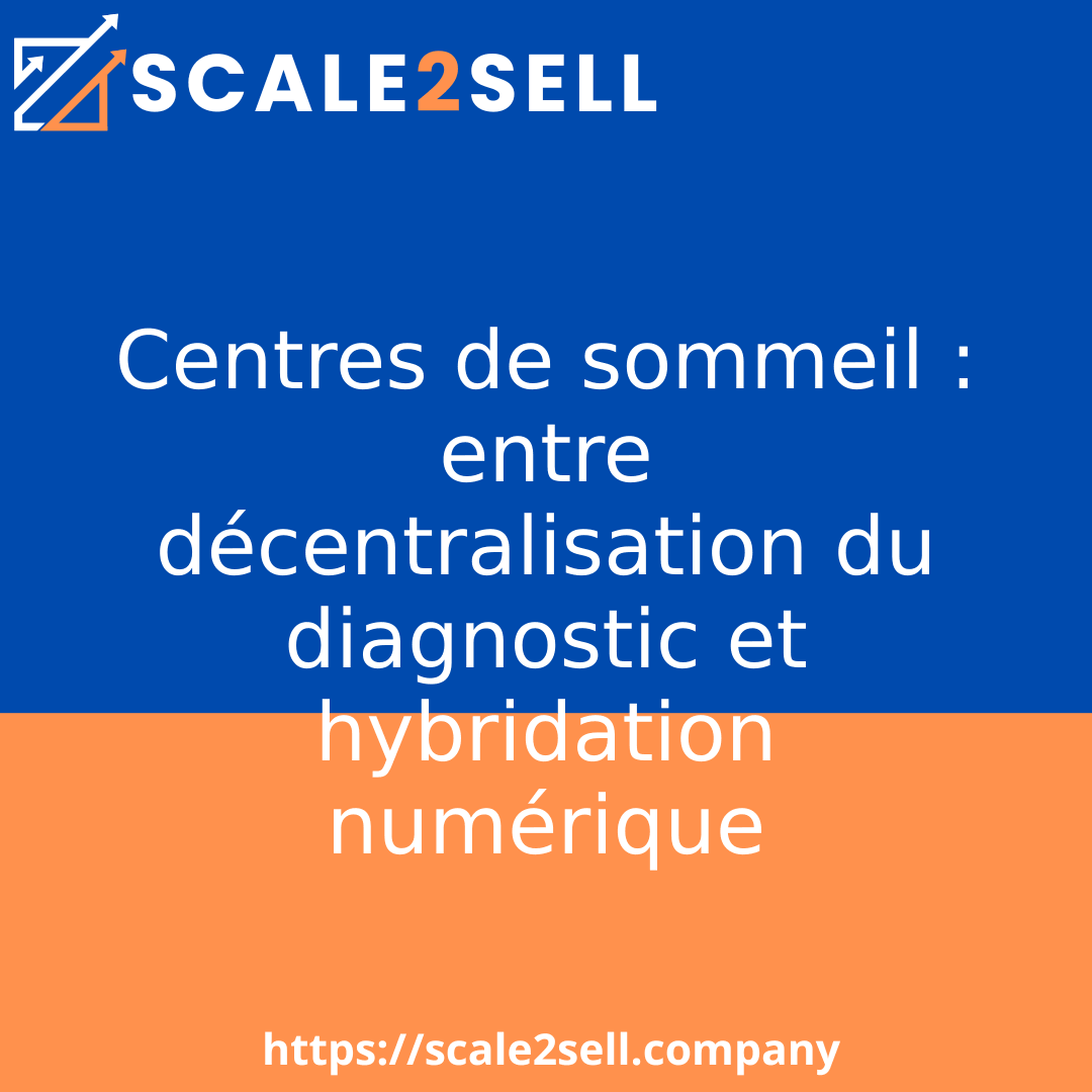 Centres de sommeil : entre décentralisation du diagnostic et hybridation numérique