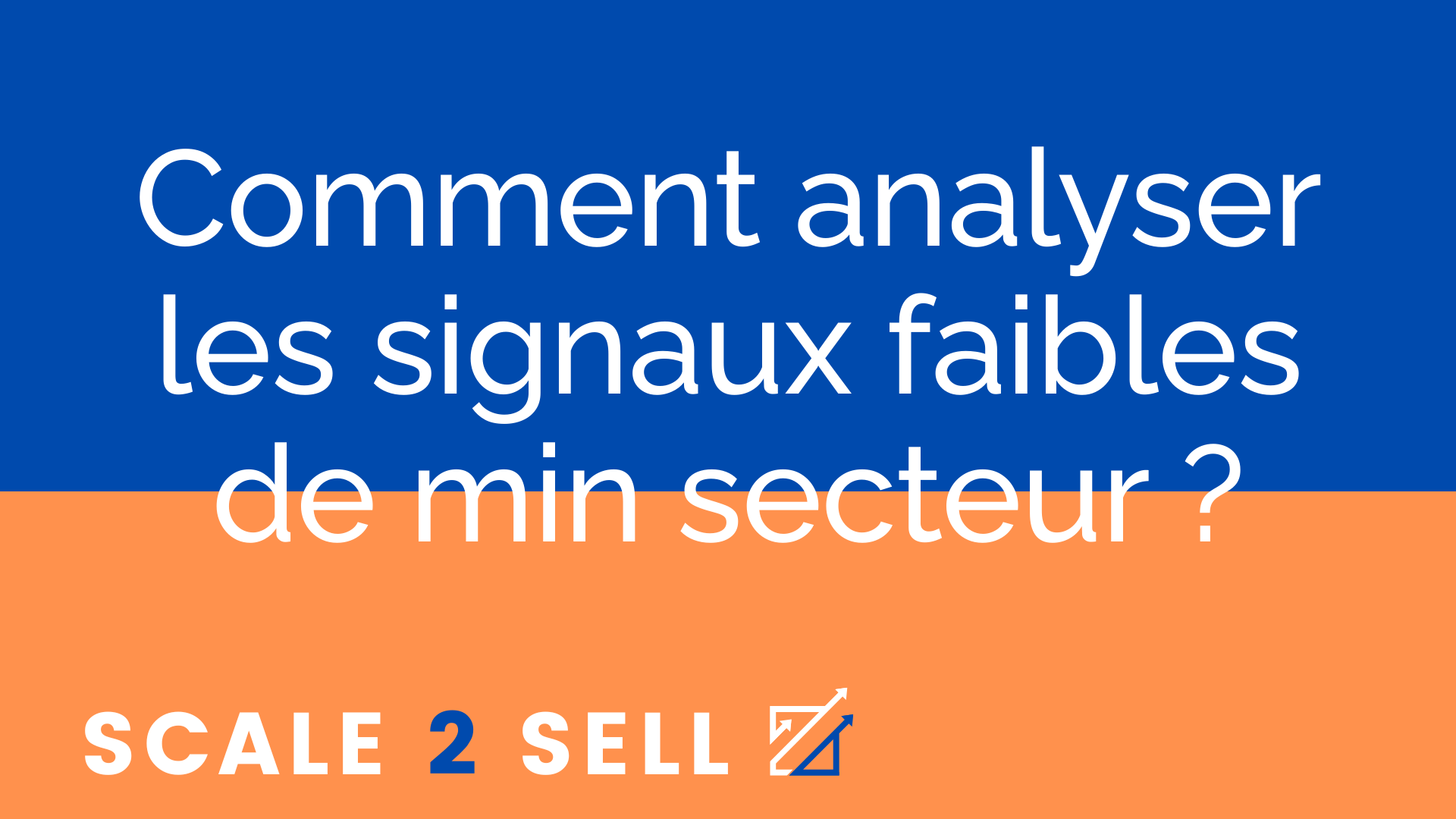 Comment analyser les signaux faibles de min secteur ?