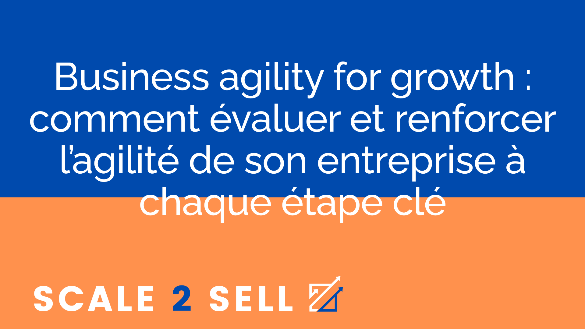 Business agility for growth : comment évaluer et renforcer l’agilité de son entreprise à chaque étape clé episode artwork