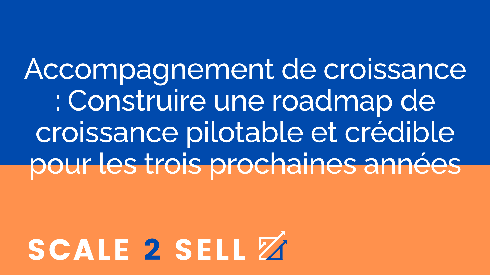 Accompagnement de croissance : Construire une roadmap de croissance pilotable et crédible pour les trois prochaines années episode artwork