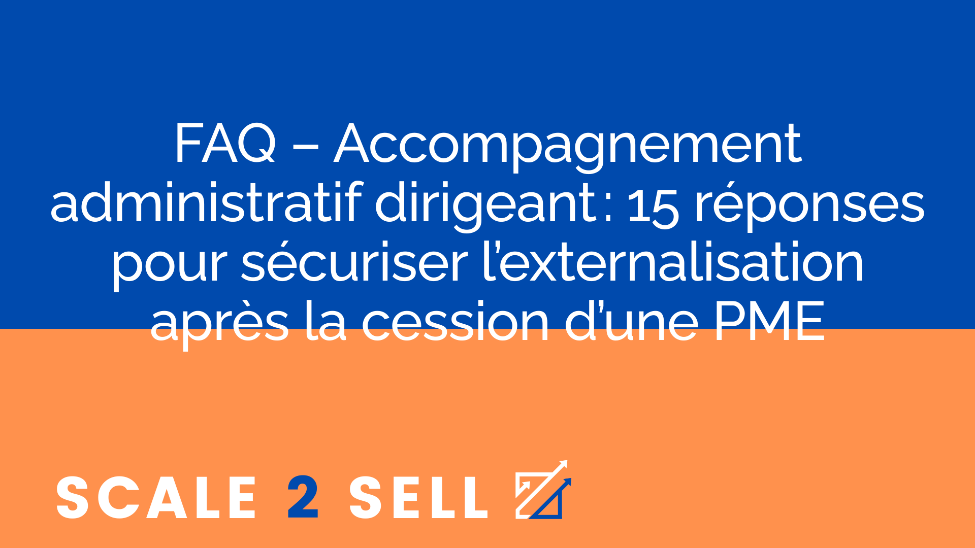 FAQ – Accompagnement administratif dirigeant : 15 réponses pour sécuriser l’externalisation après la cession d’une PME episode artwork