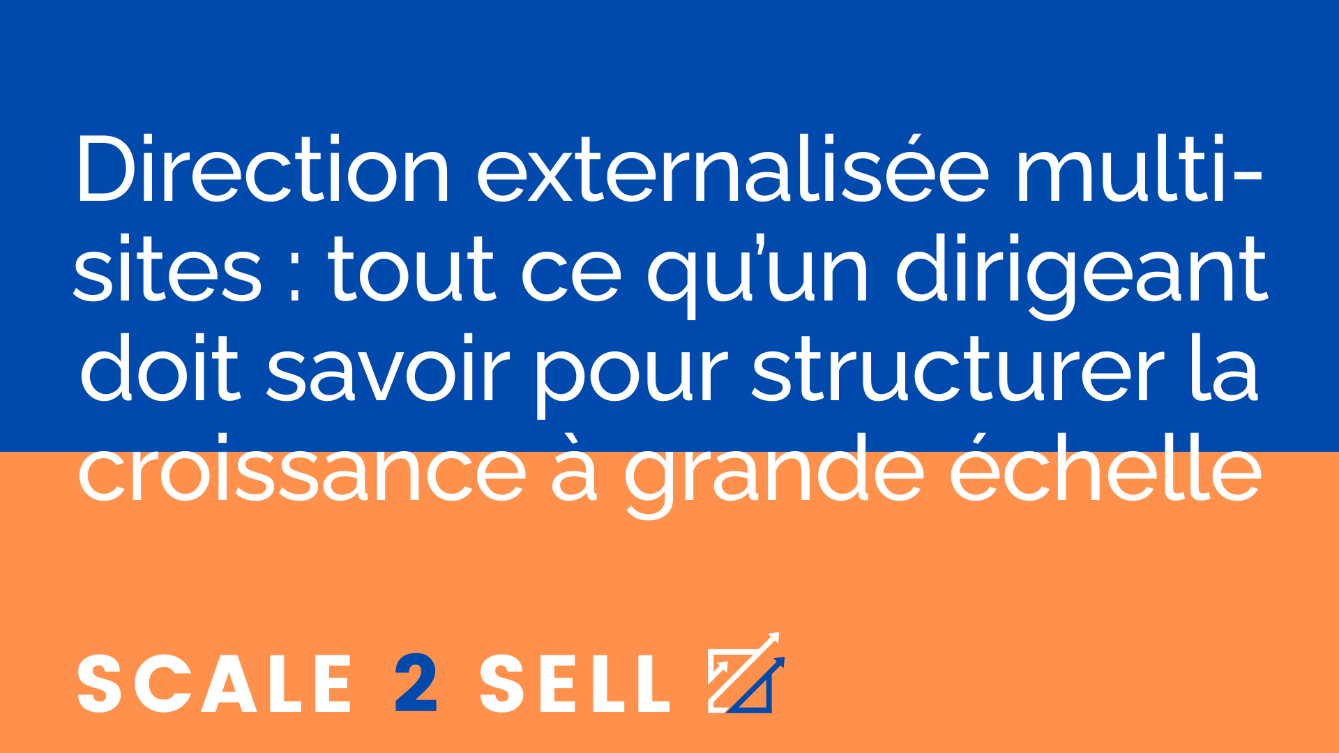 Direction externalisée multi-sites : tout ce qu’un dirigeant doit savoir pour structurer la croissance à grande échelle episode artwork