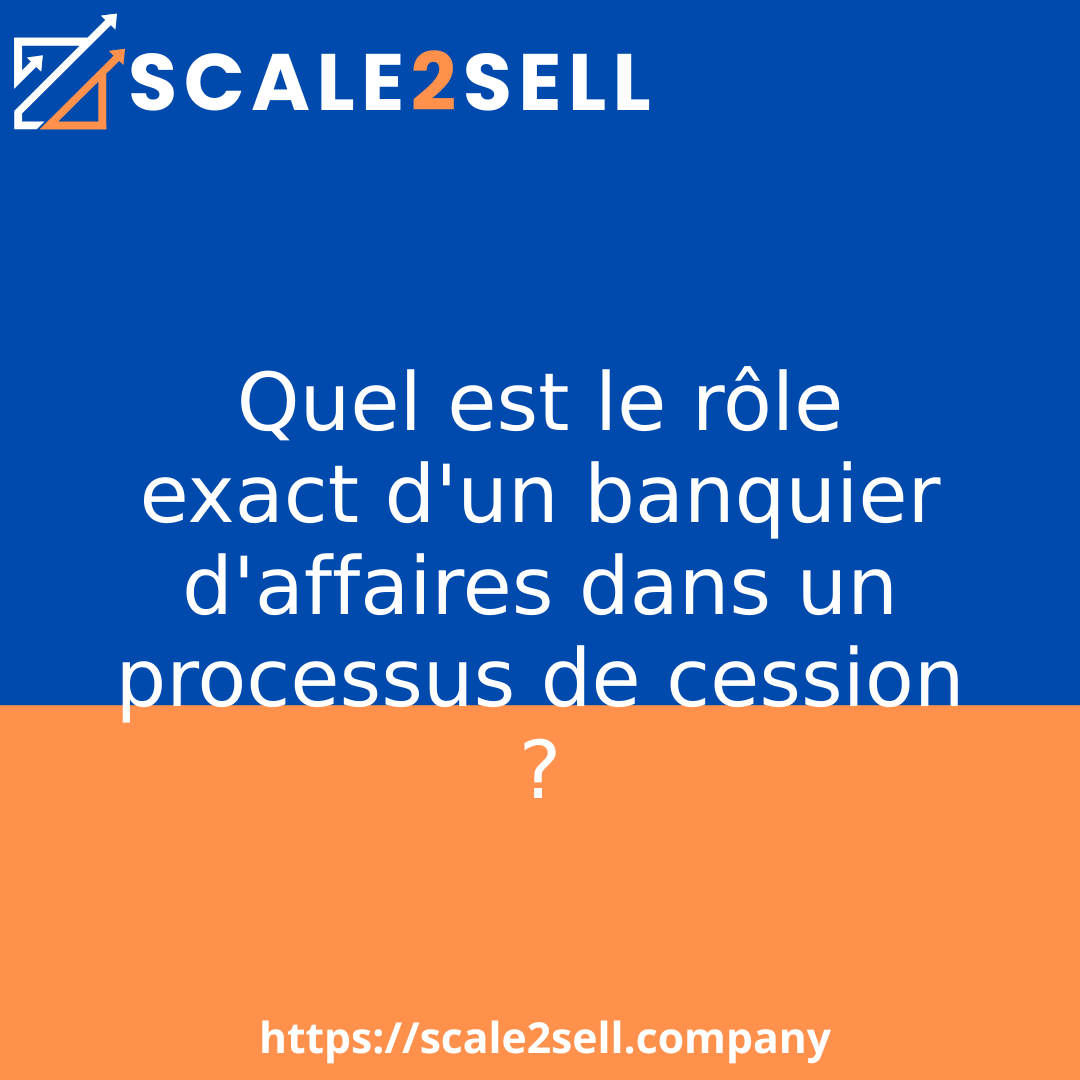 Quel est le rôle exact d'un banquier d'affaires dans un processus de cession ? episode artwork