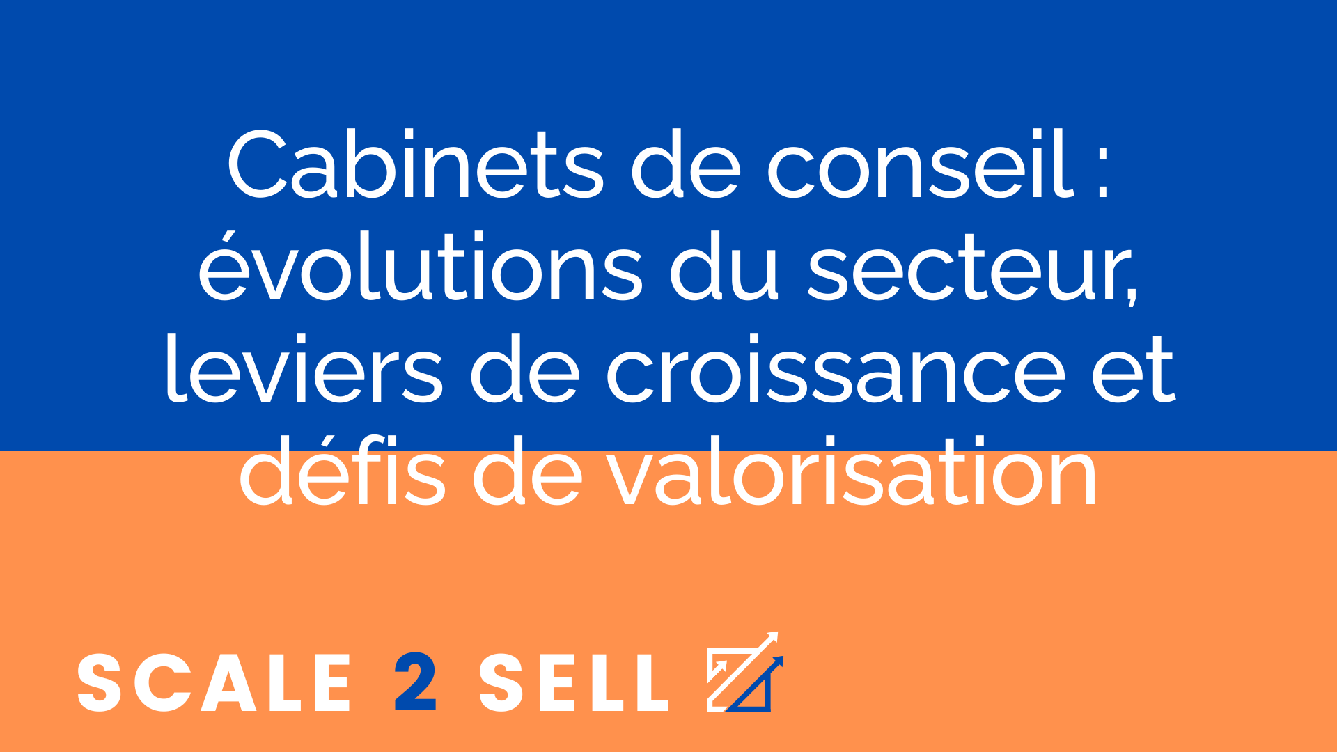 Cabinets de conseil : évolutions du secteur, leviers de croissance et défis de valorisation episode artwork