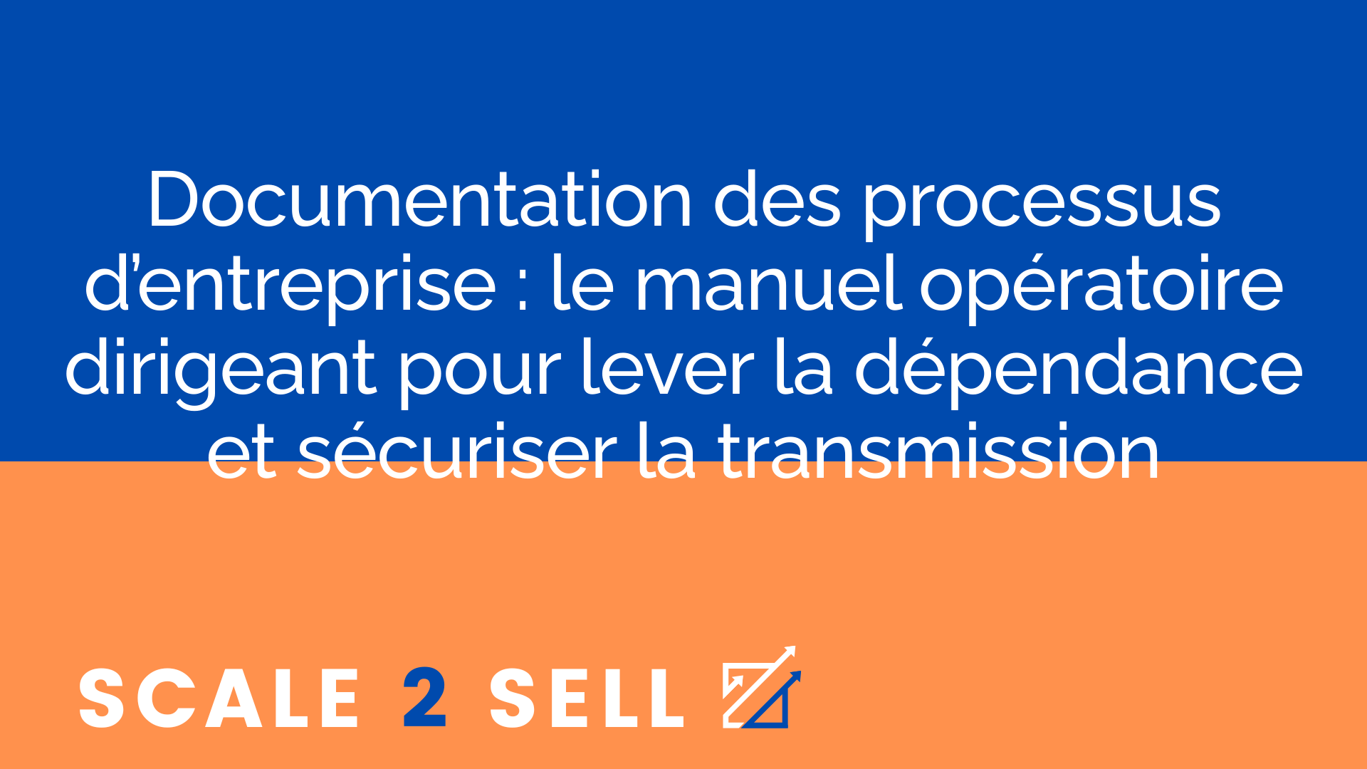 Documentation des processus d’entreprise : le manuel opératoire dirigeant pour lever la dépendance et sécuriser la transmission episode artwork