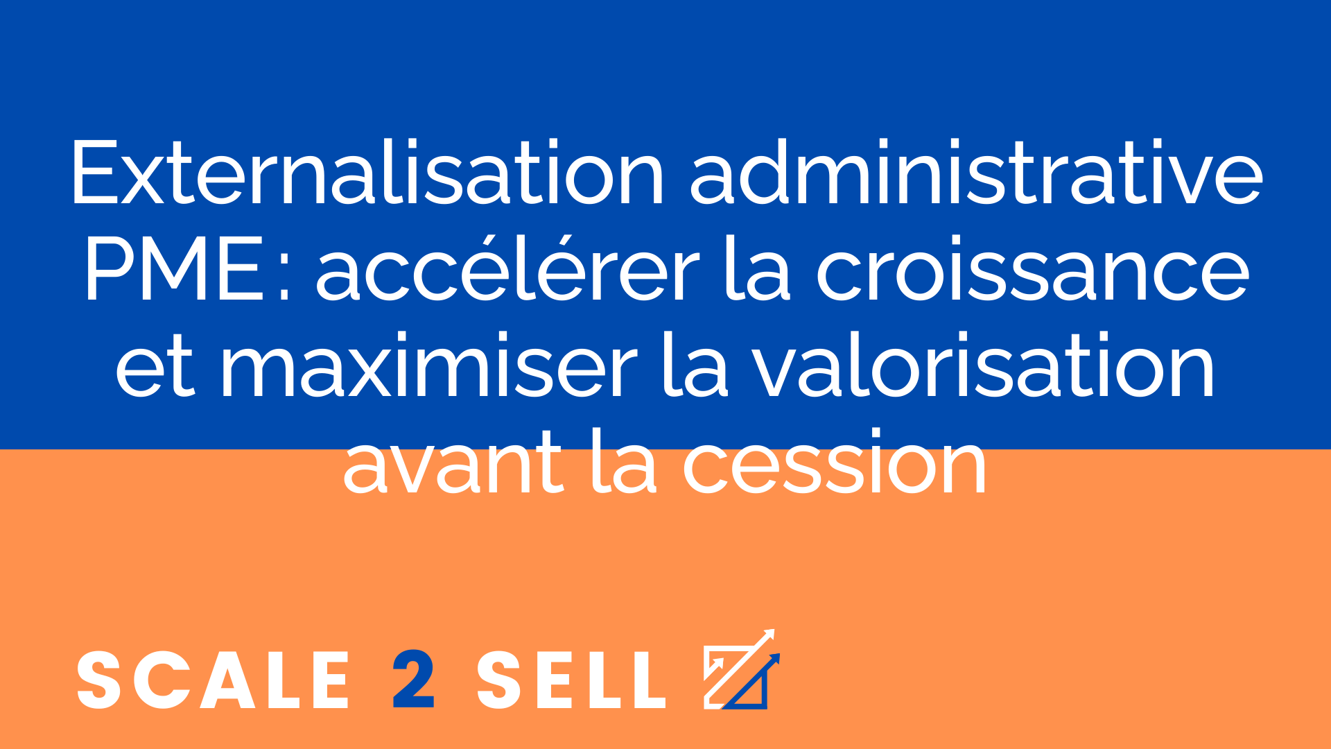 Externalisation administrative PME : accélérer la croissance et maximiser la valorisation avant la cession episode artwork