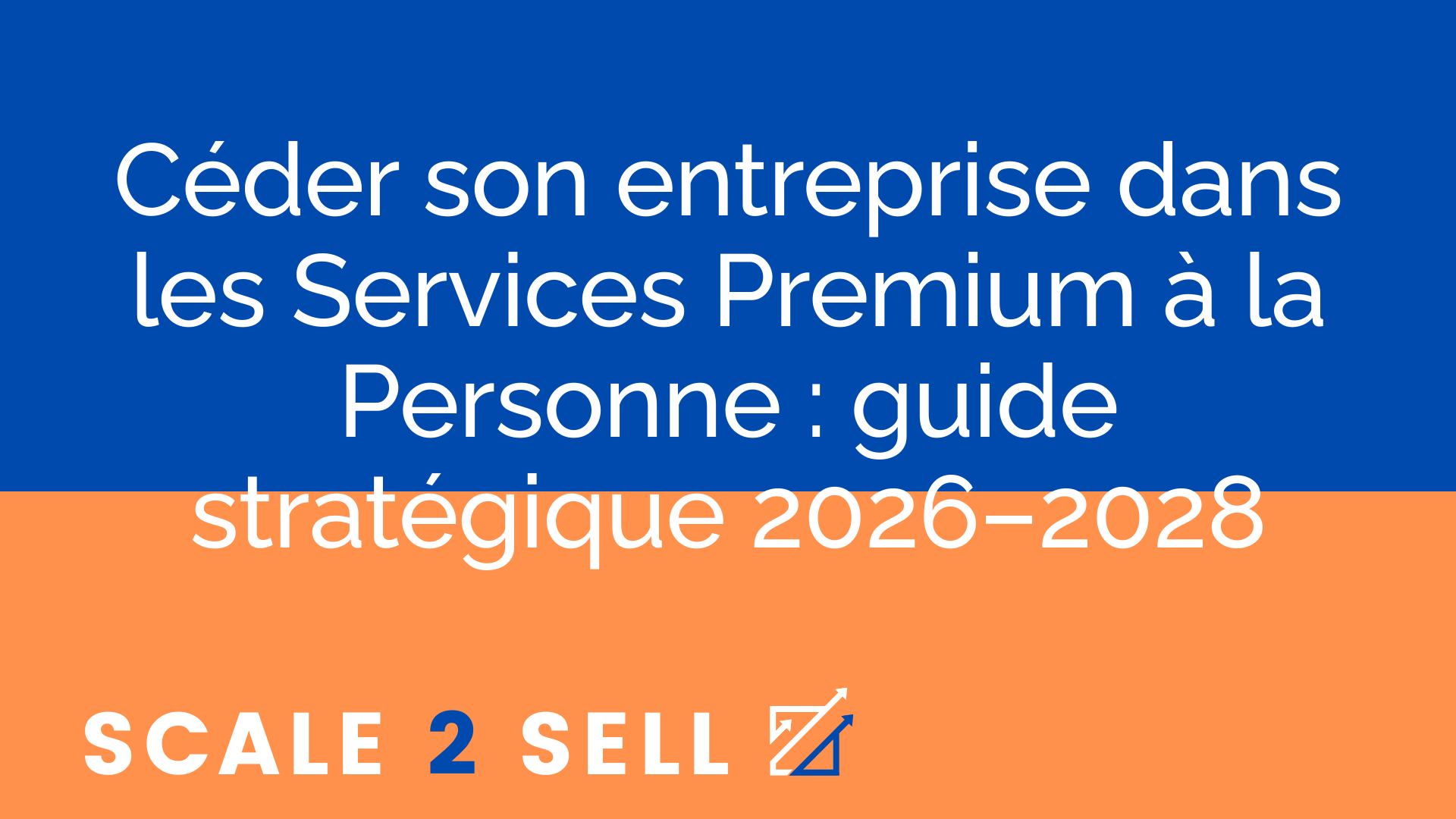 Céder son entreprise dans les Services Premium à la Personne : guide stratégique 2026–2028 episode artwork