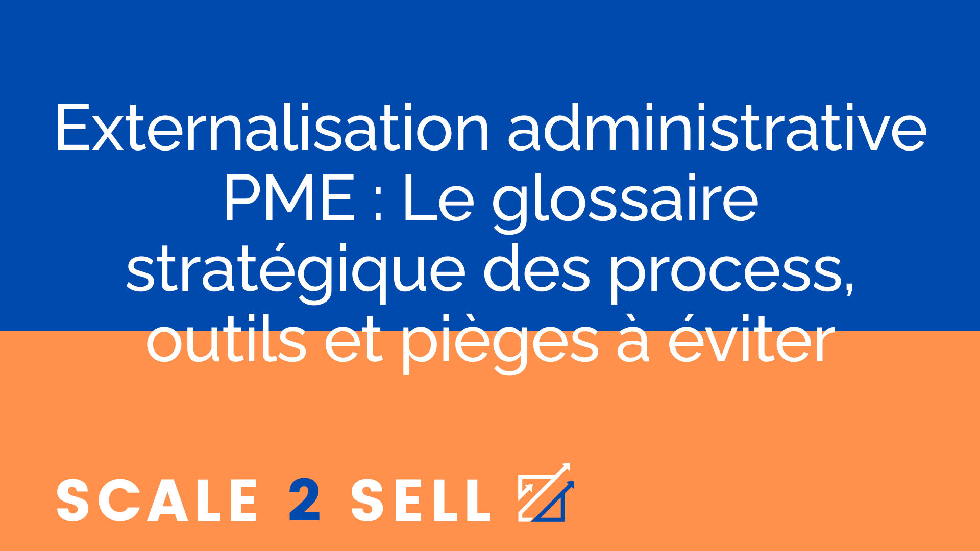 Externalisation administrative PME : Le glossaire stratégique des process, outils et pièges à éviter episode artwork