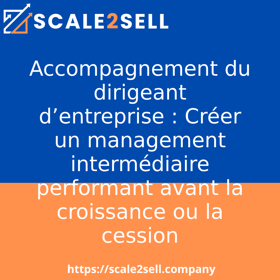 Accompagnement du dirigeant d’entreprise : Créer un management intermédiaire performant avant la croissance ou la cession episode artwork
