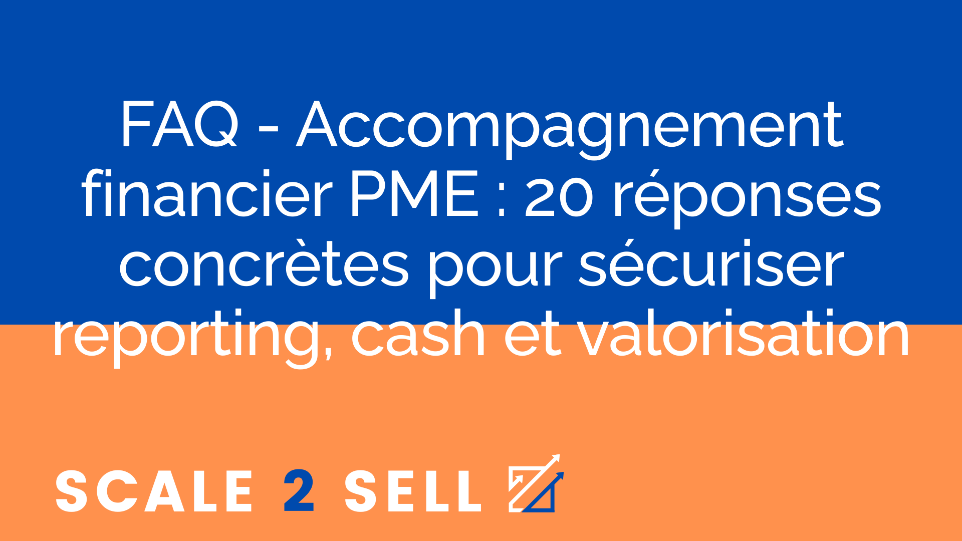 FAQ - Accompagnement financier PME : 20 réponses concrètes pour sécuriser reporting, cash et valorisation episode artwork